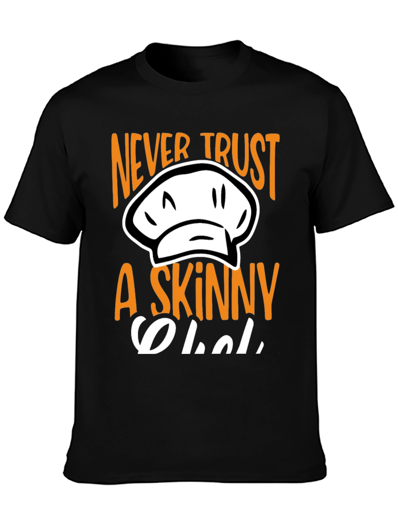 Never Trust A Skinny Chef T-Shirt - 3