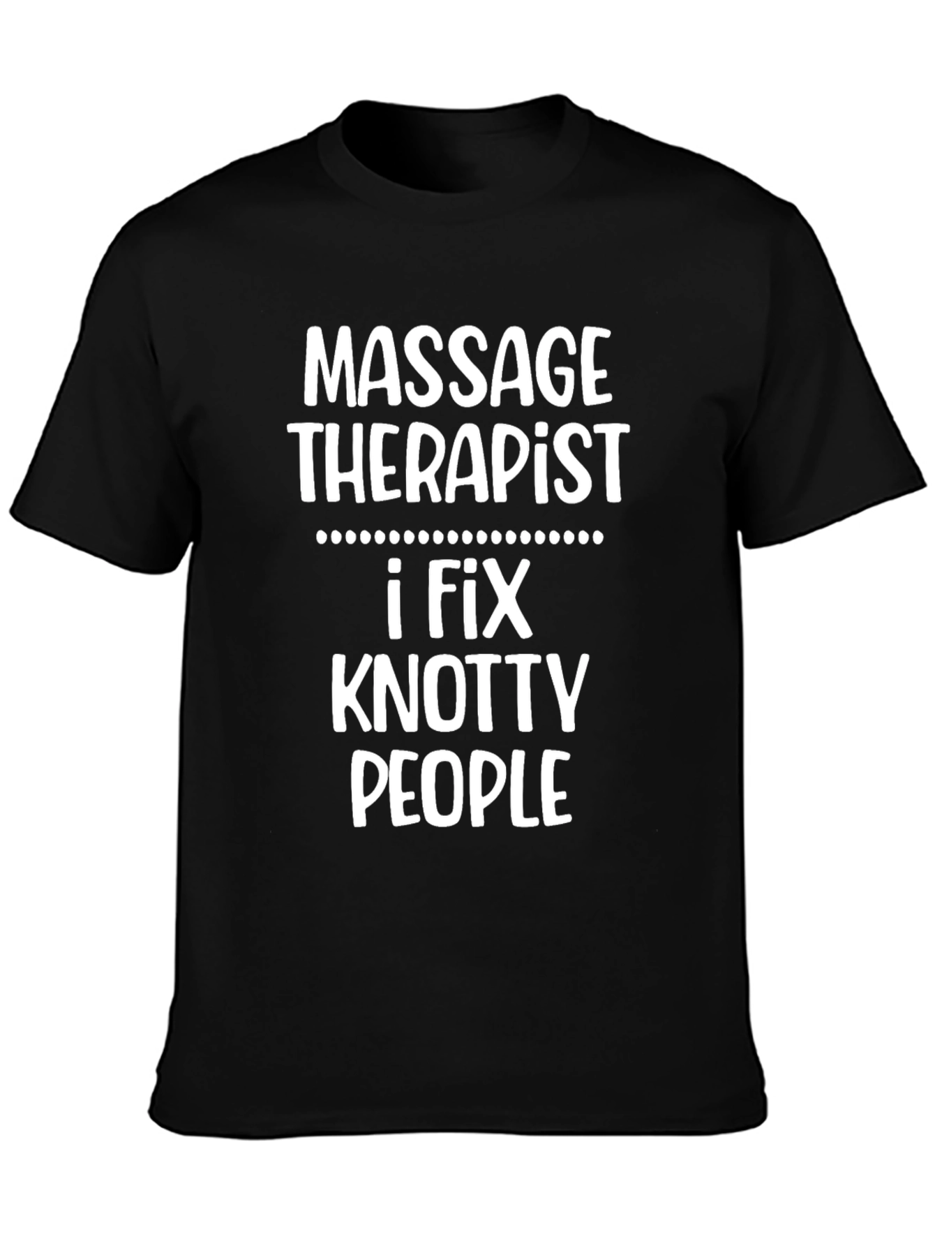 Black Massage Therapist T-Shirt - I Fix Knotty People view 3