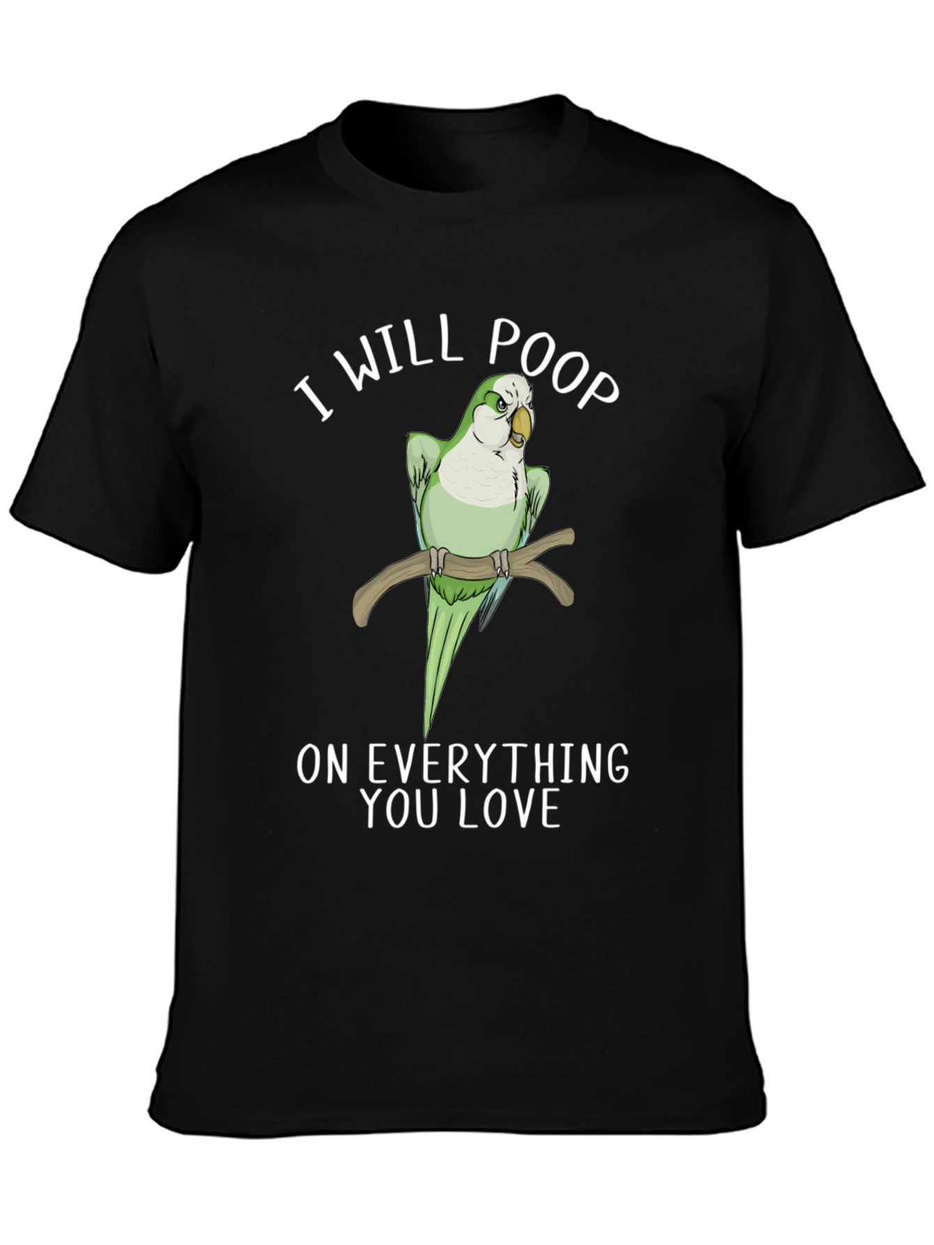 Black I Will Poop On Everything You Love T-Shirt view 3
