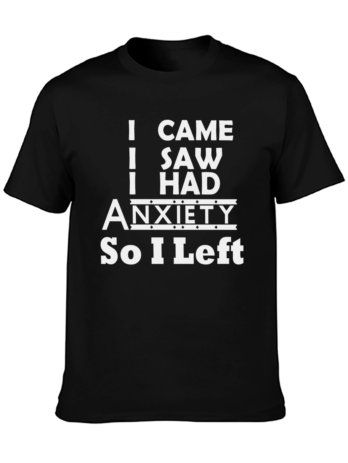 Black I Came I Saw I Had Anxiety T-Shirt view 3