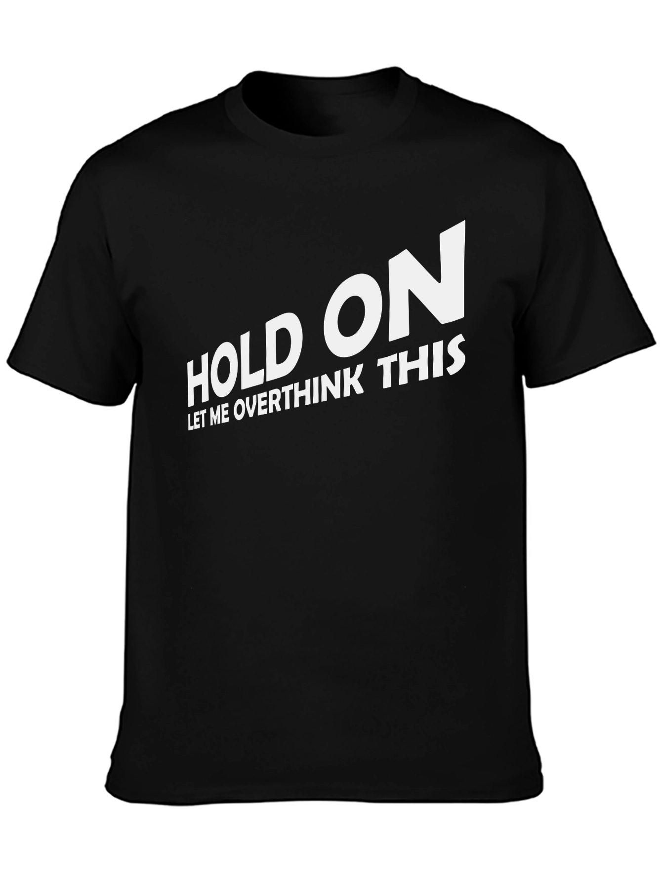 Black Hold On Overthink T-Shirt - Funny Slogan Tee view 3