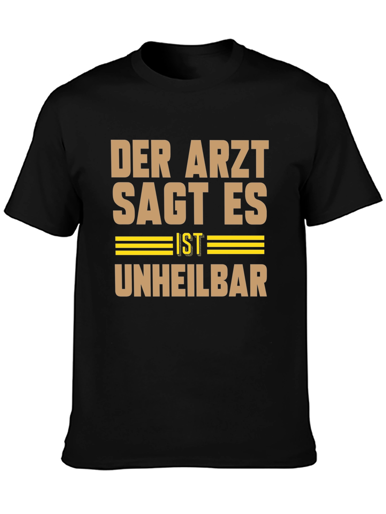 Black Der Arzt Sagt Es Ist Unheilbar Graphic Tee view 3