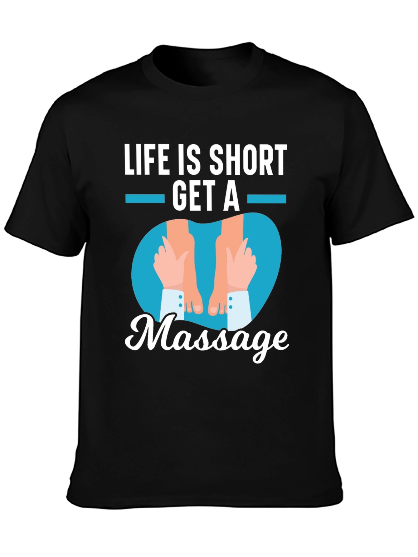 Life is Short Get a Massage Graphic T-Shirt - 3