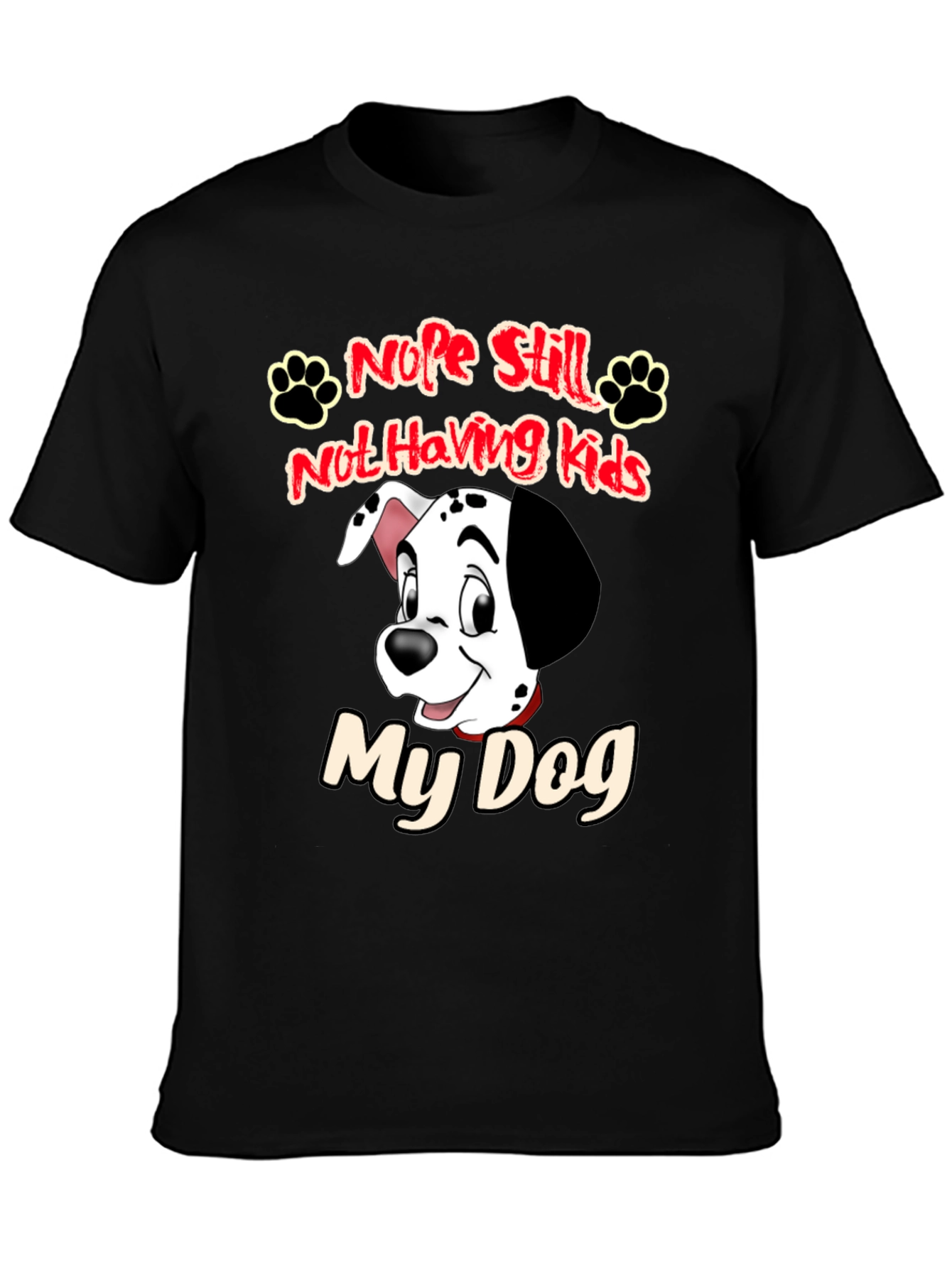 Black Nope Still Not Having Kids My Dog Black T-Shirt view 3
