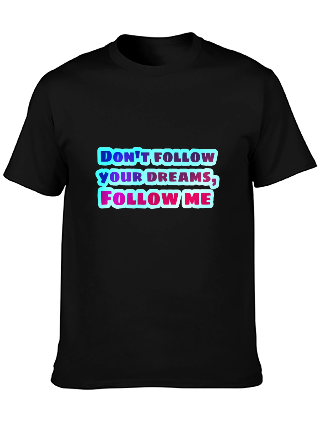 Black Don't Follow Your Dreams, Follow Me Graphic Tee view 3