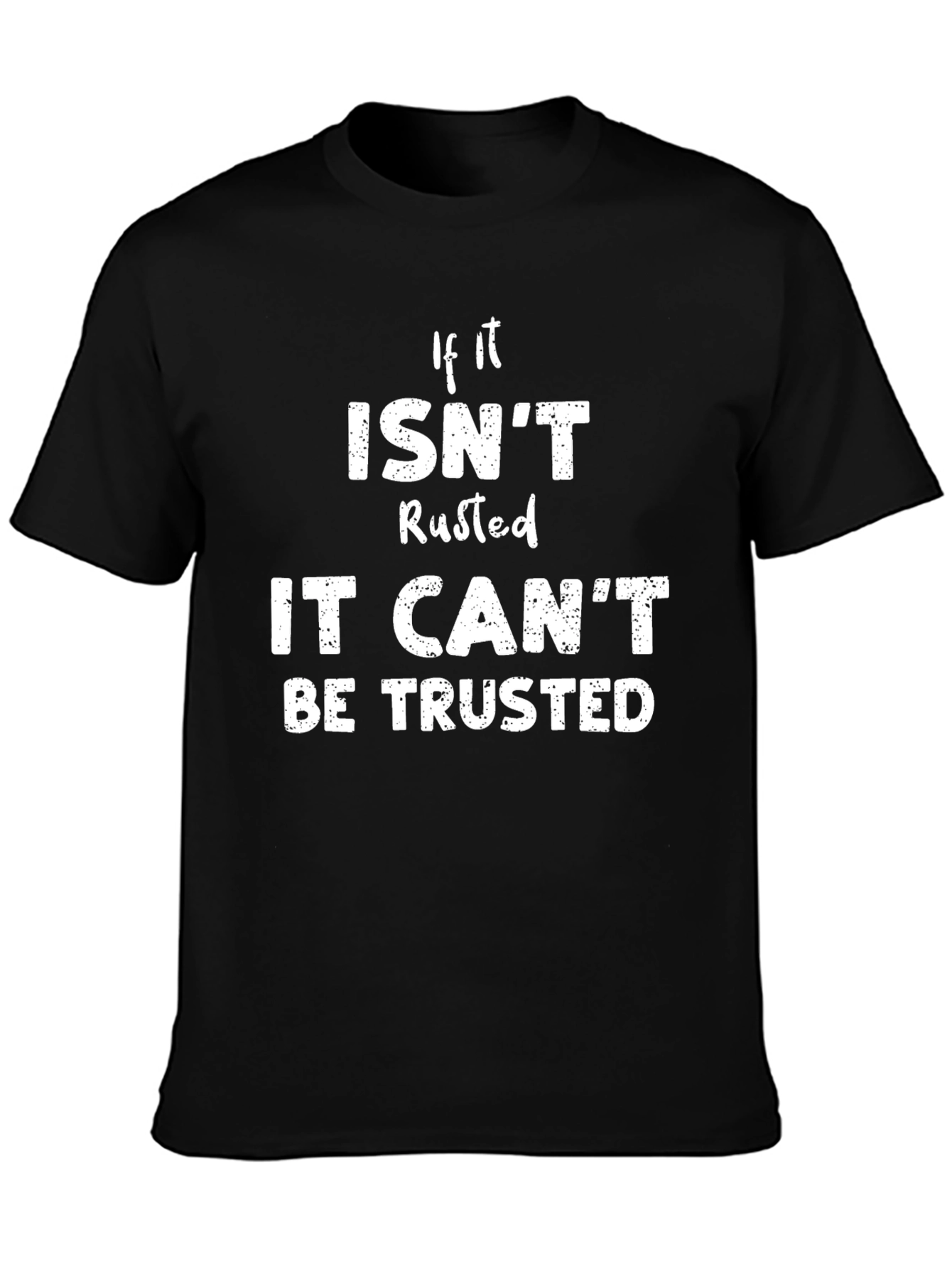 Black Rusted Humor T-Shirt - Trustworthy Design view 3