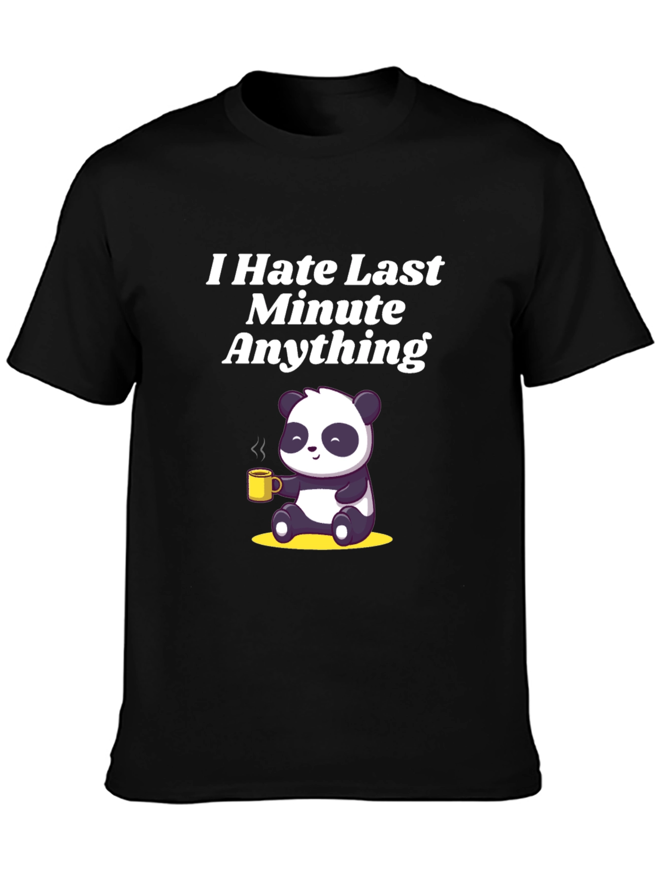 Black I Hate Last Minute Anything Panda T-Shirt view 3