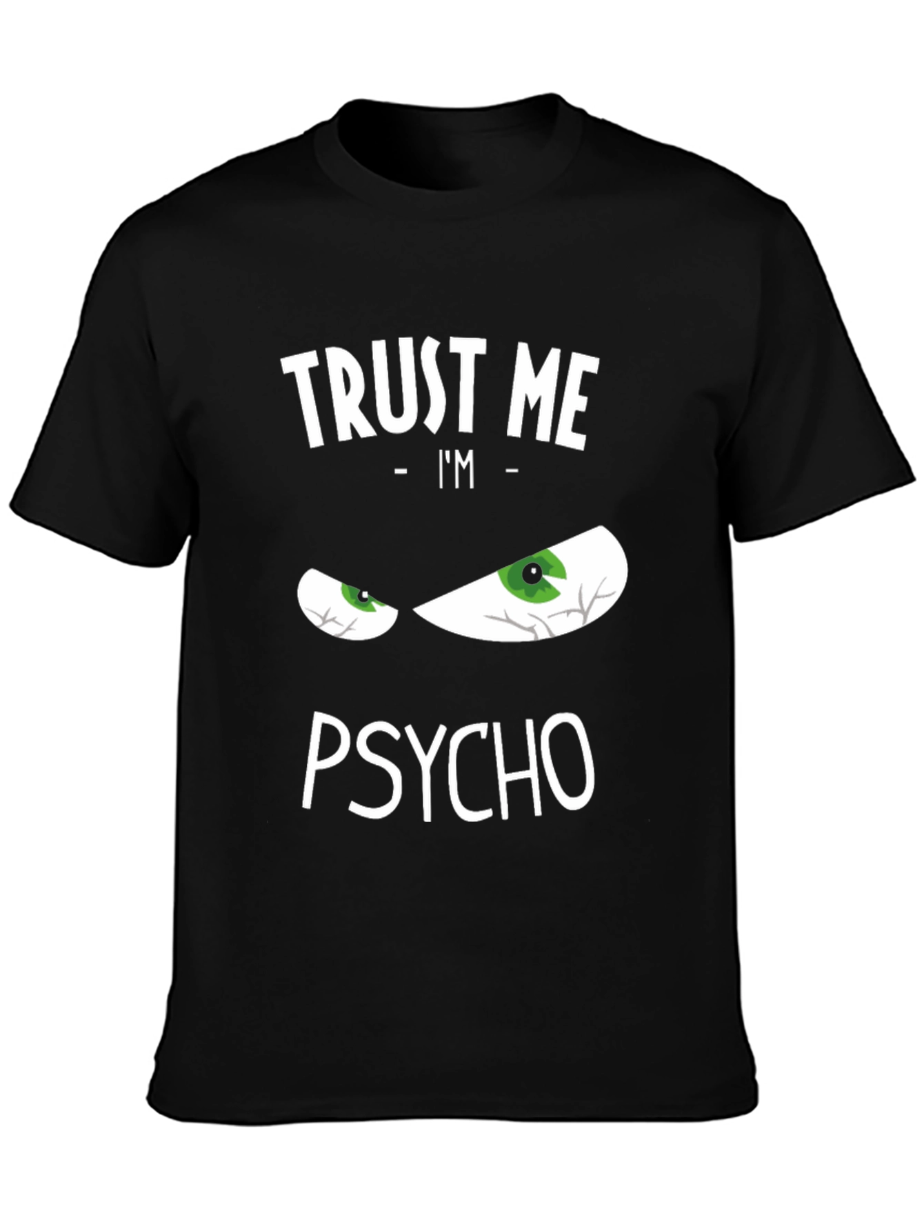 Black Trust Me I'm Psycho Funny Graphic T-Shirt view 3