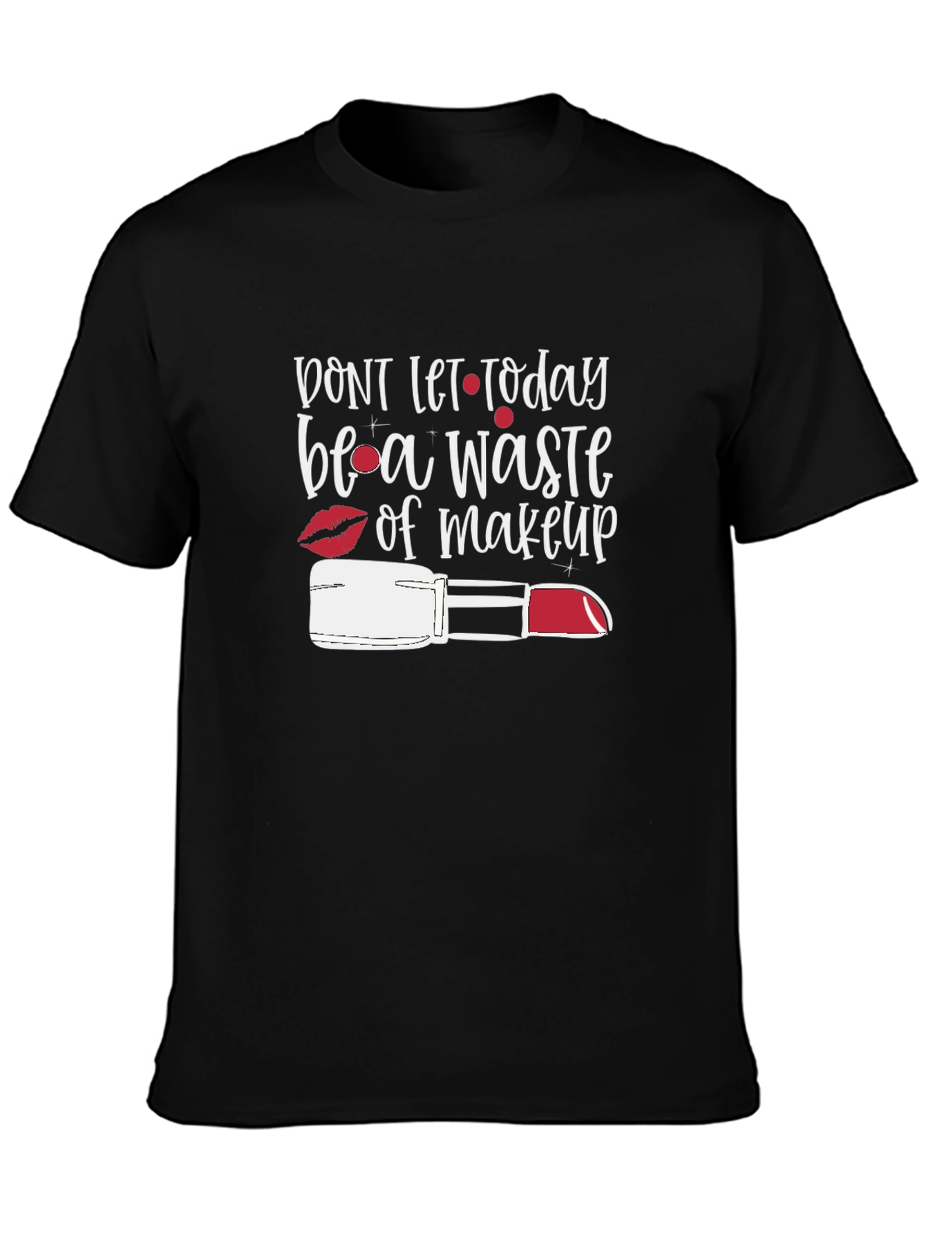 Black Makeup Lover's Tee: "Don't Let Today Be a Waste" view 3