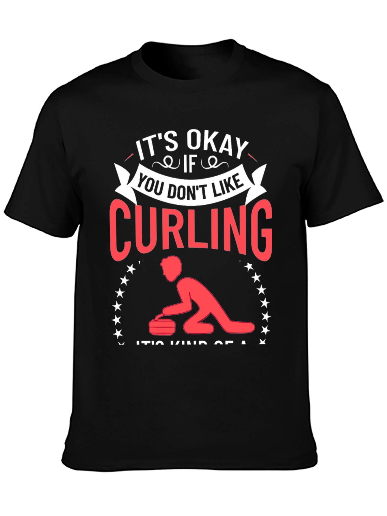 Black Curling Fan T-Shirt - "It's Okay If You Don't Like" view 3