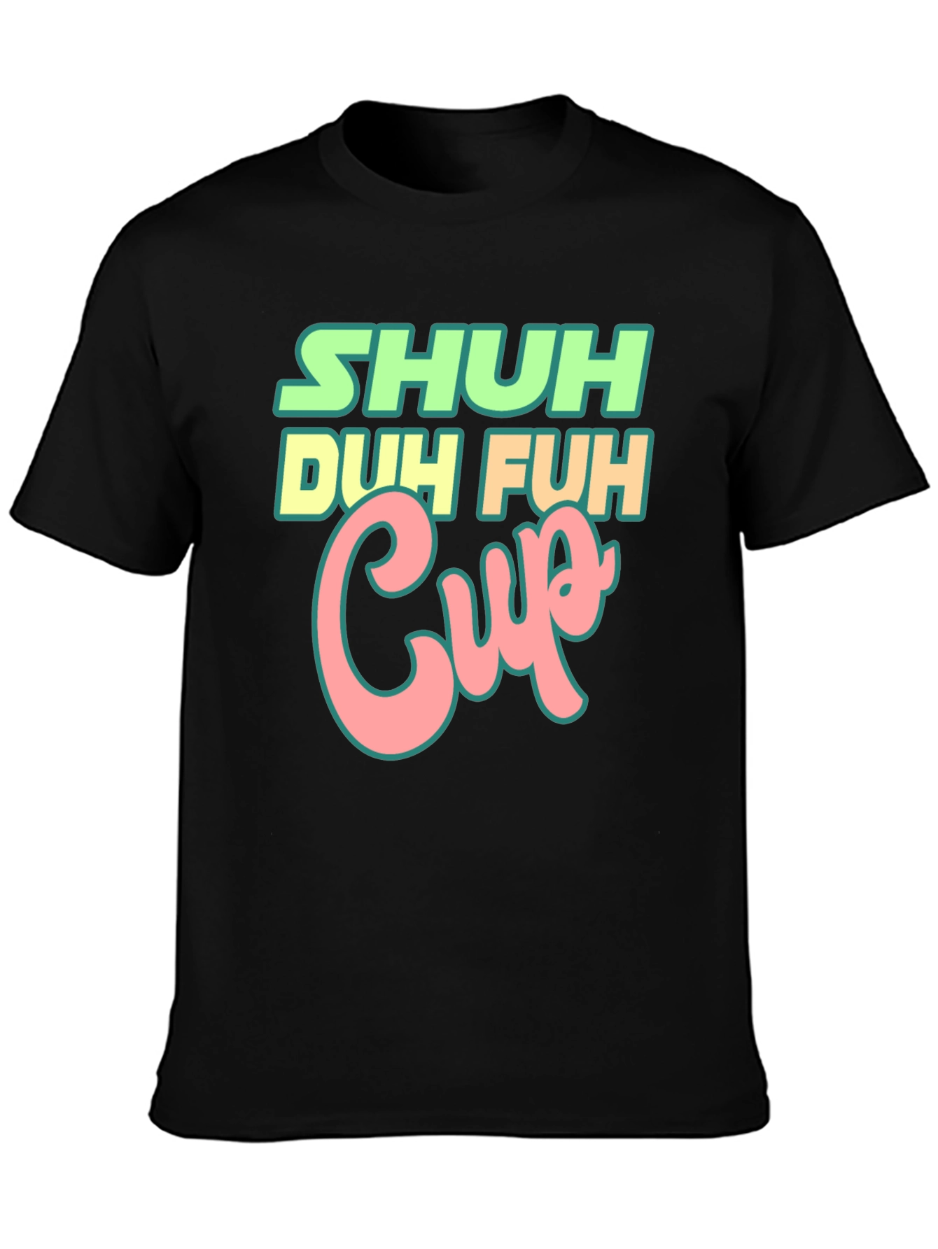 Black Shuh Duh Fuh Cup Black T-Shirt Funny Graphic Tee view 3