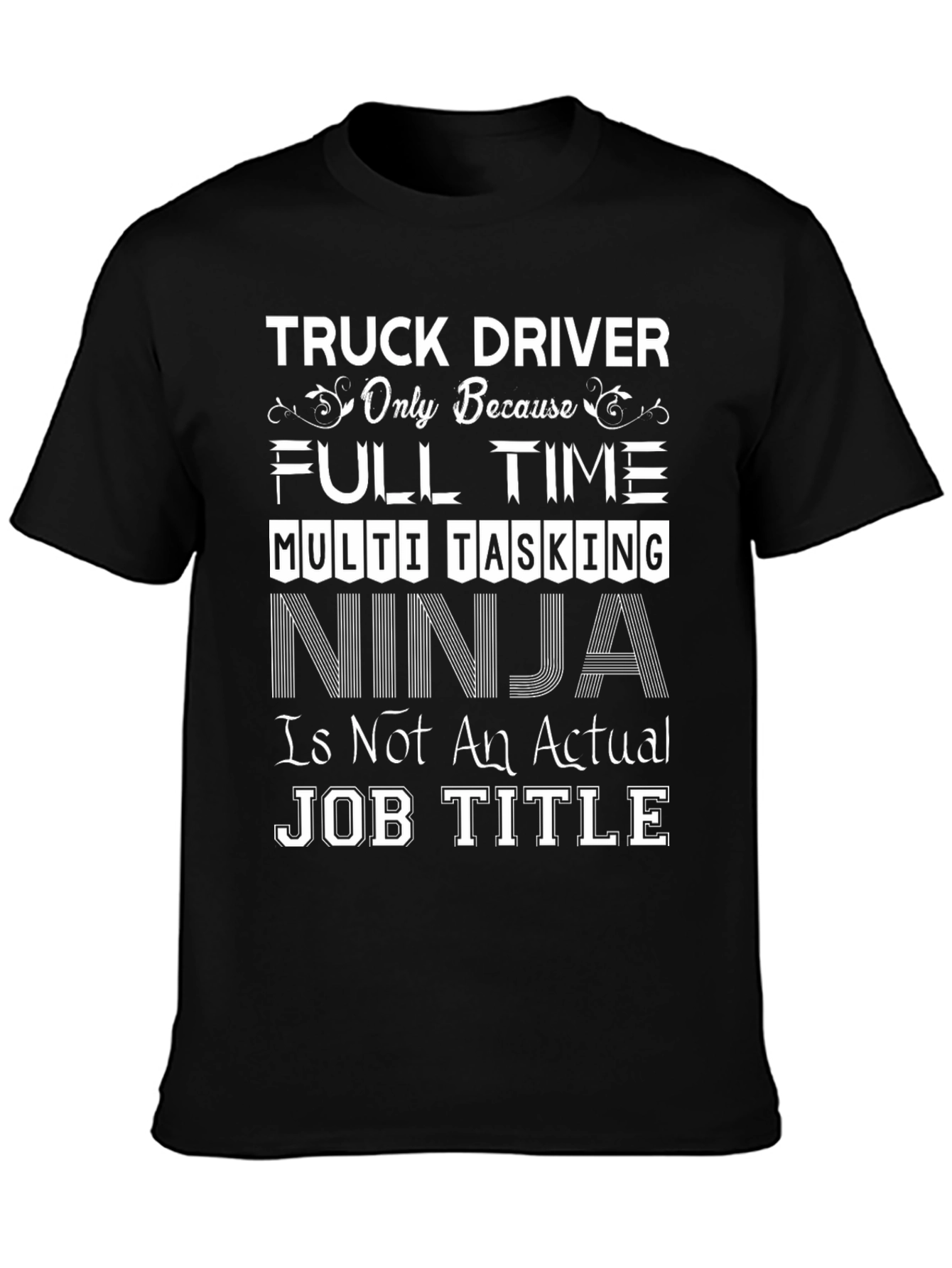 Black Truck Driver Full Time Ninja Job T-Shirt view 3