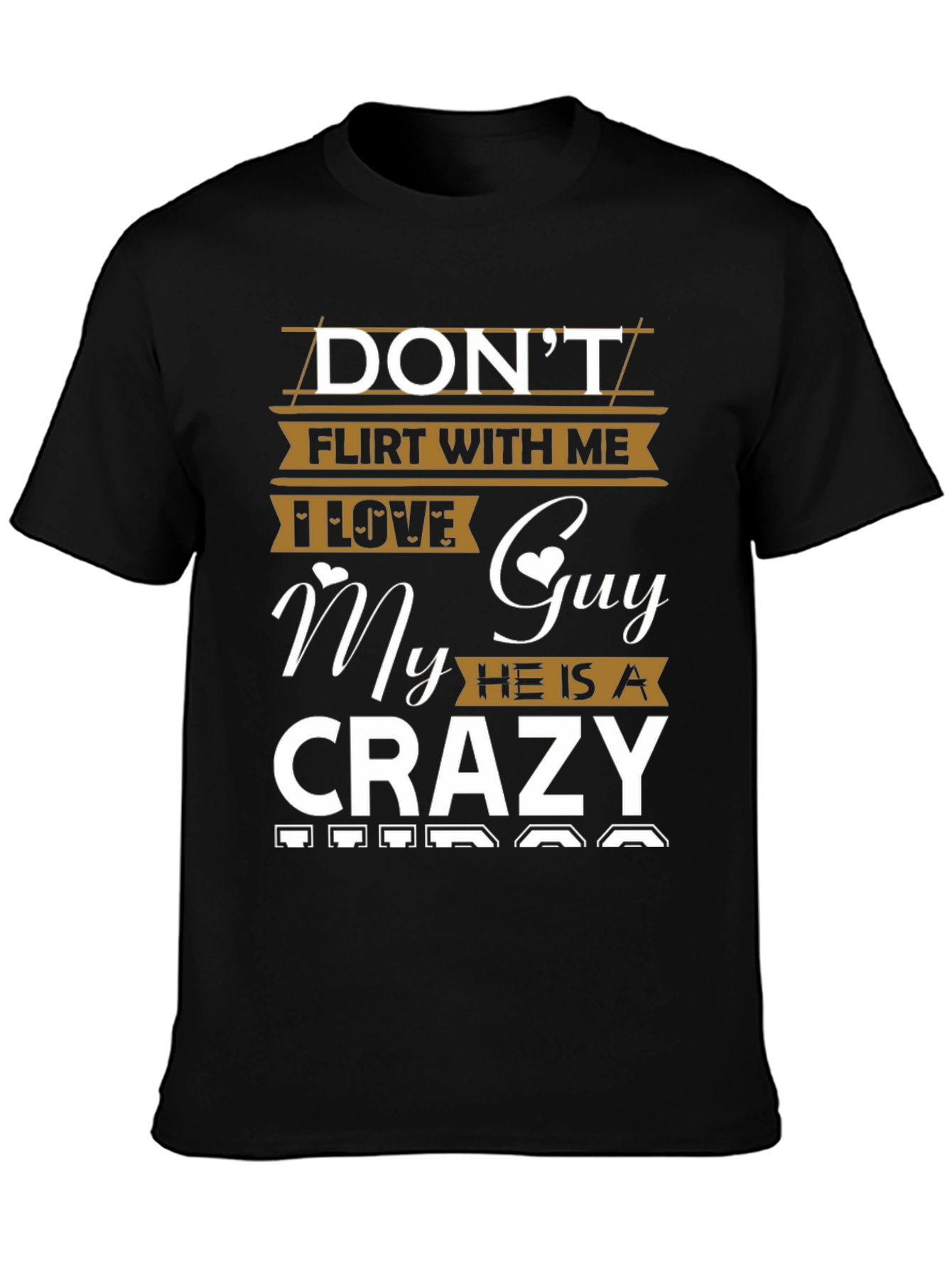 Black Don't Flirt With Me - Crazy Guy Graphic T-Shirt view 3
