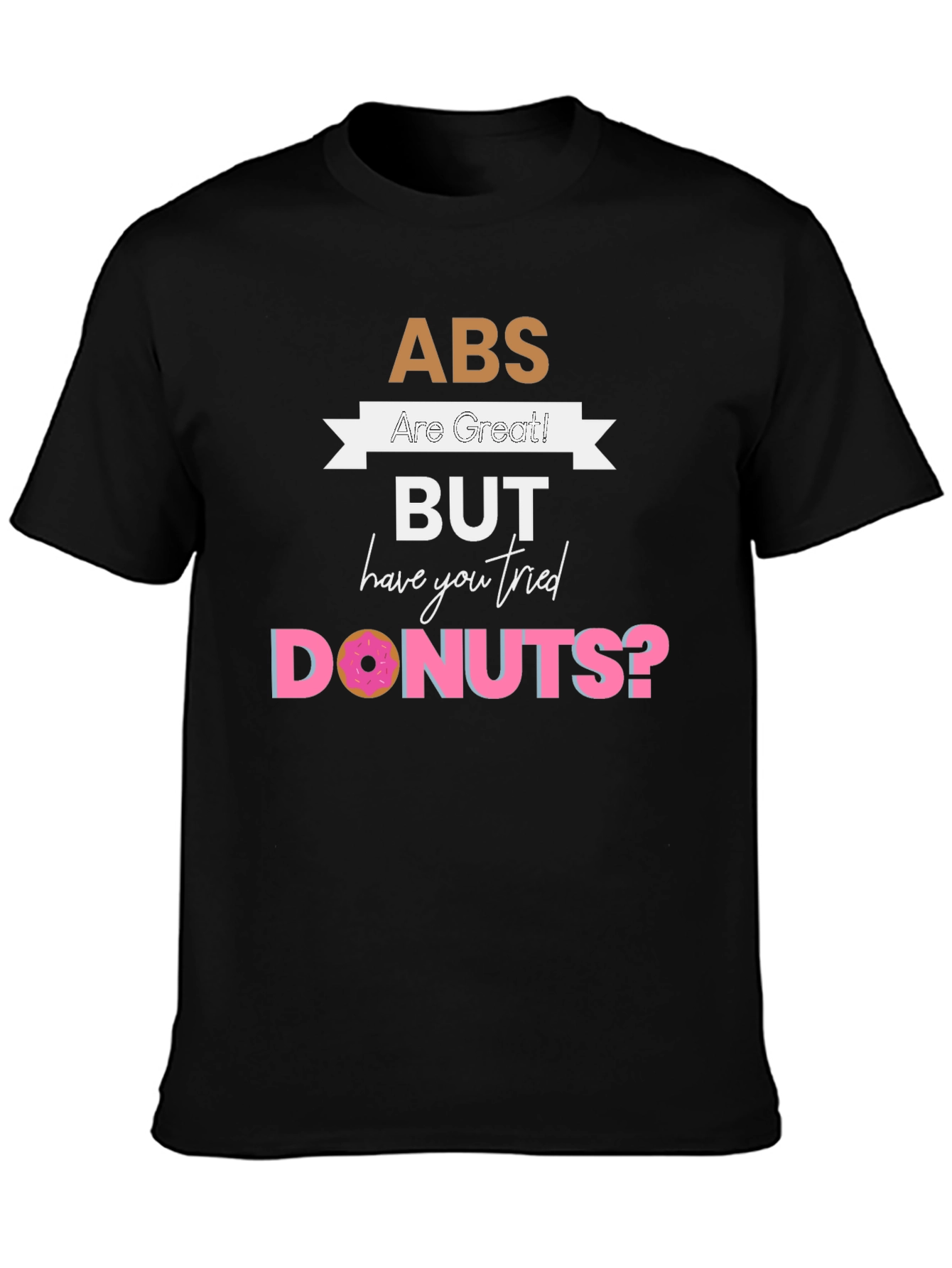 Black Abs are Great But Donuts T-Shirt - Funny Graphic Tee view 3