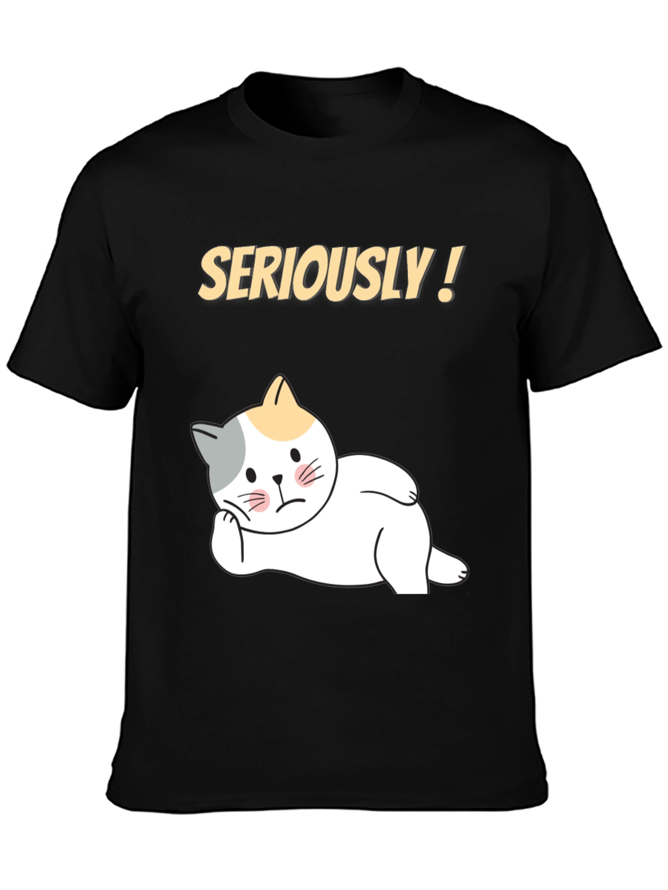 Black Seriously! Cat T-Shirt - Funny Graphic Tee for Cat Lovers view 3