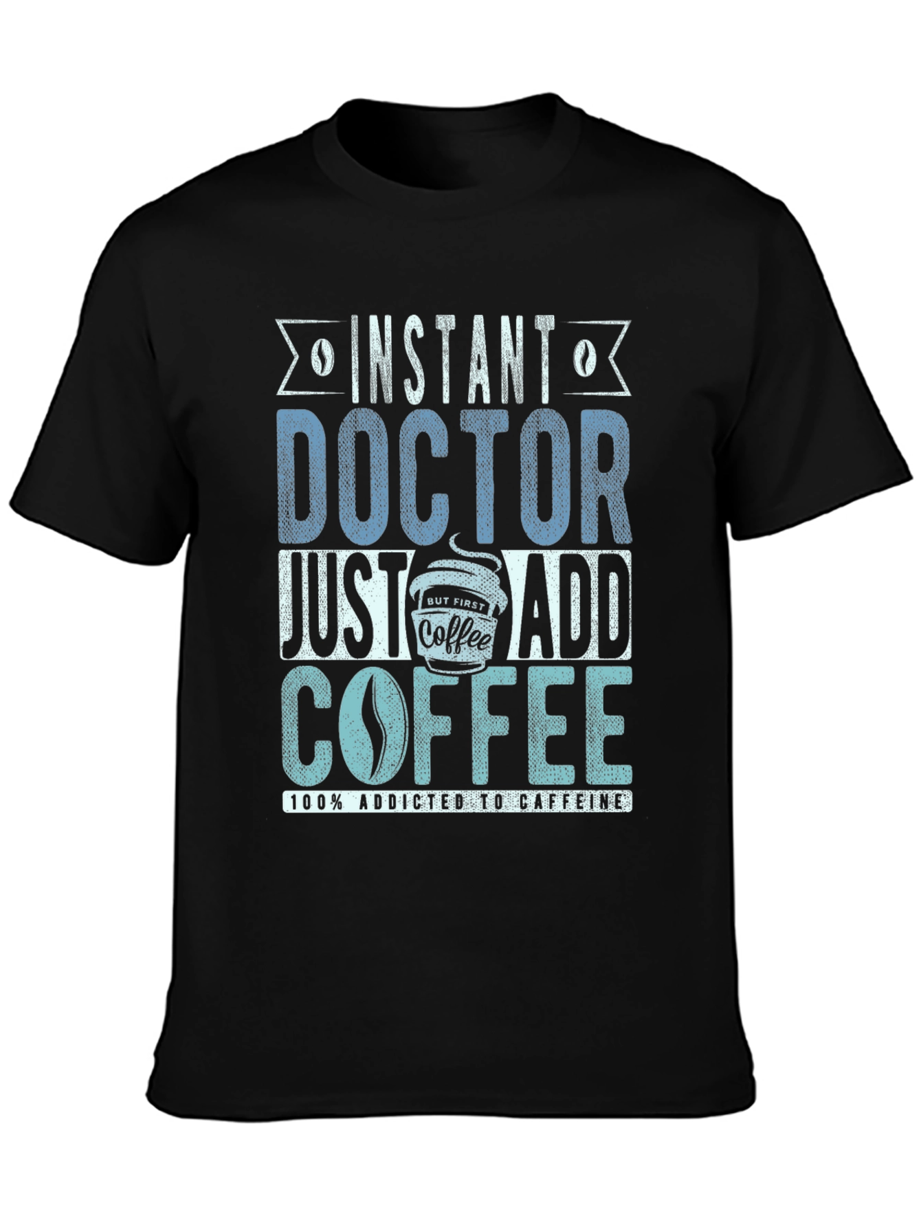 Black Instant Doctor Add Coffee T-Shirt view 3