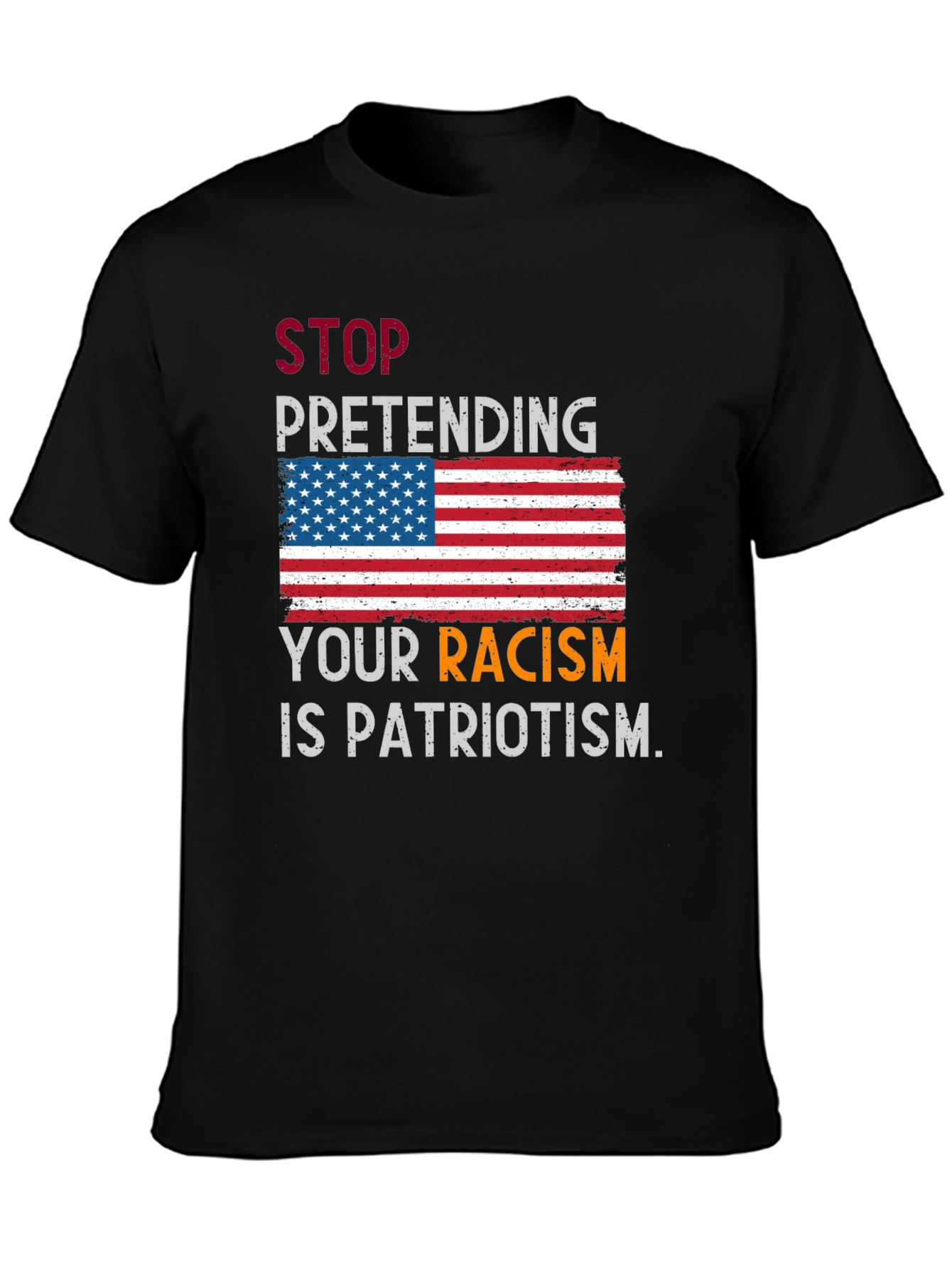 Black Stop Pretending Your Racism Is Patriotism T-Shirt view 3