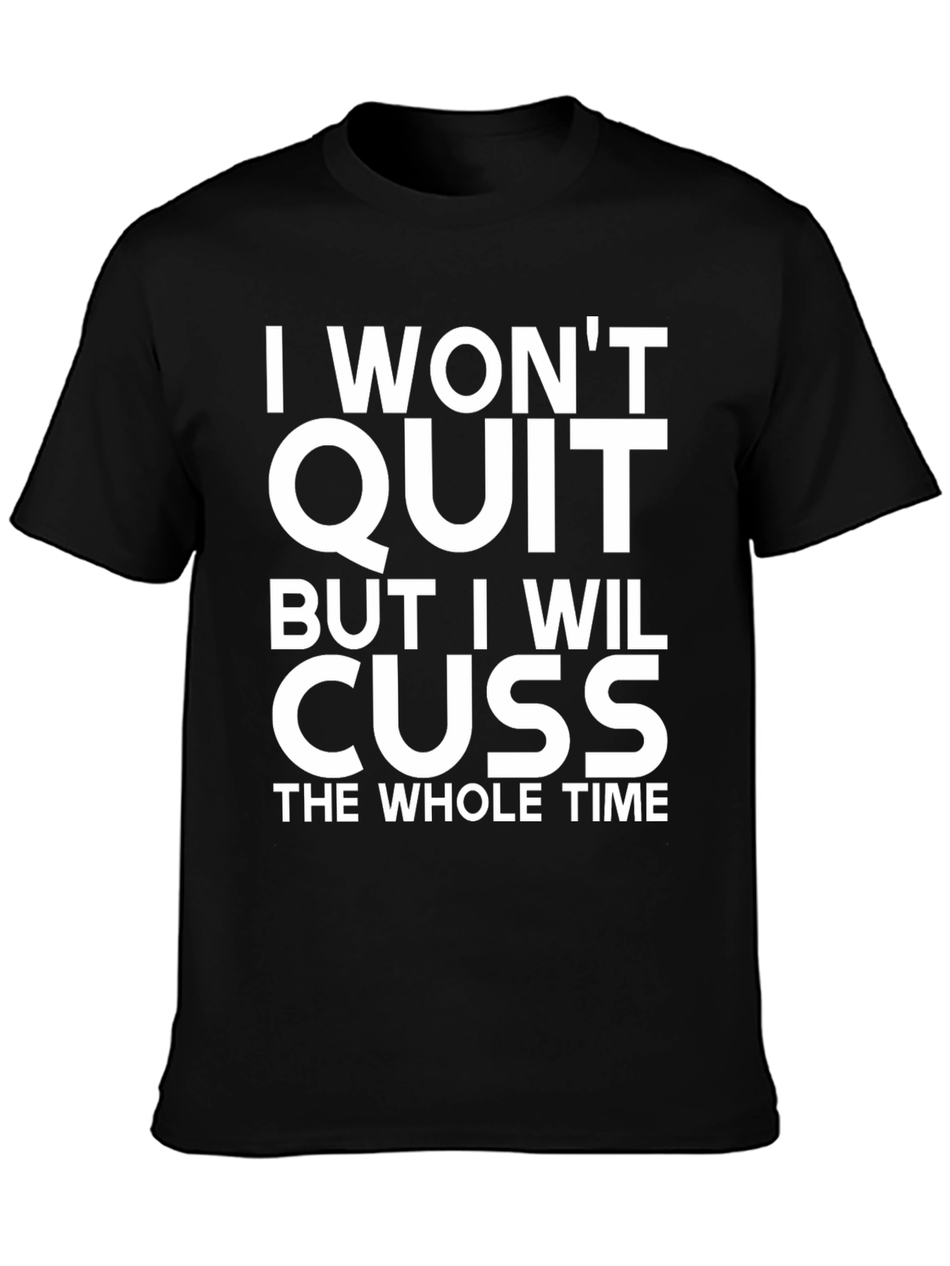 Black I Won't Quit But I Will Cuss T-Shirt view 3