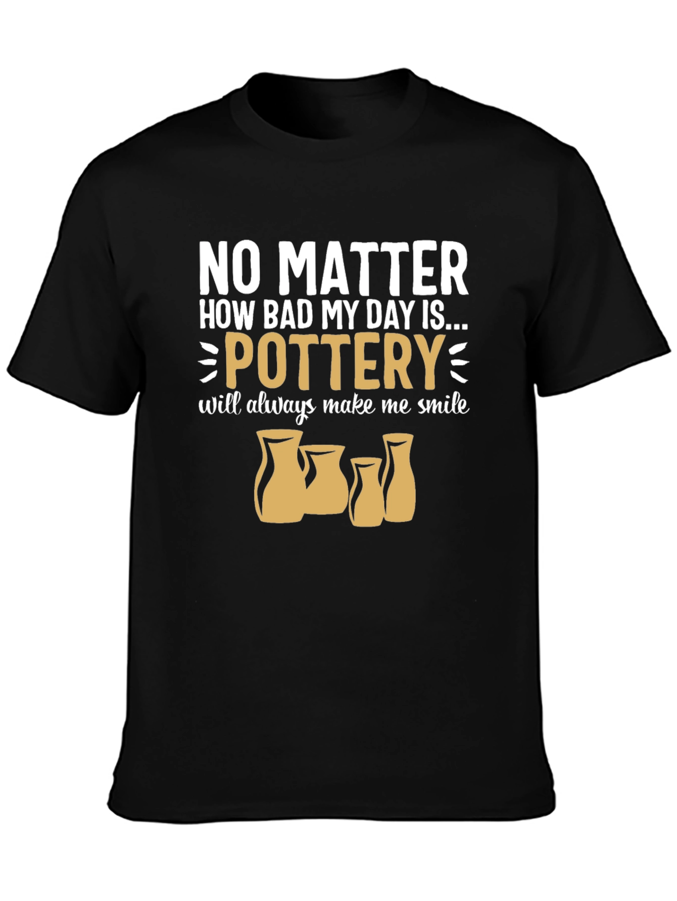 Black Pottery Lover T-Shirt: No Matter How Bad My Day... view 3