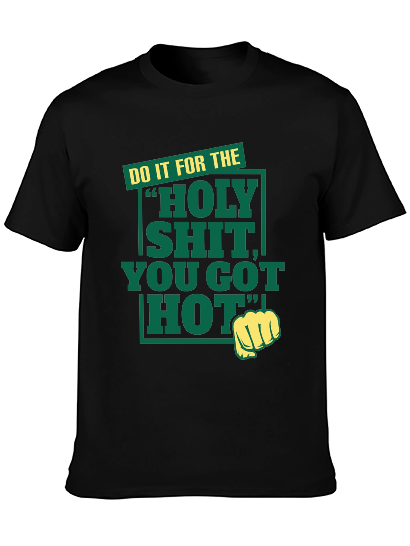 Black Holy Shit You Got Hot Tee view 3