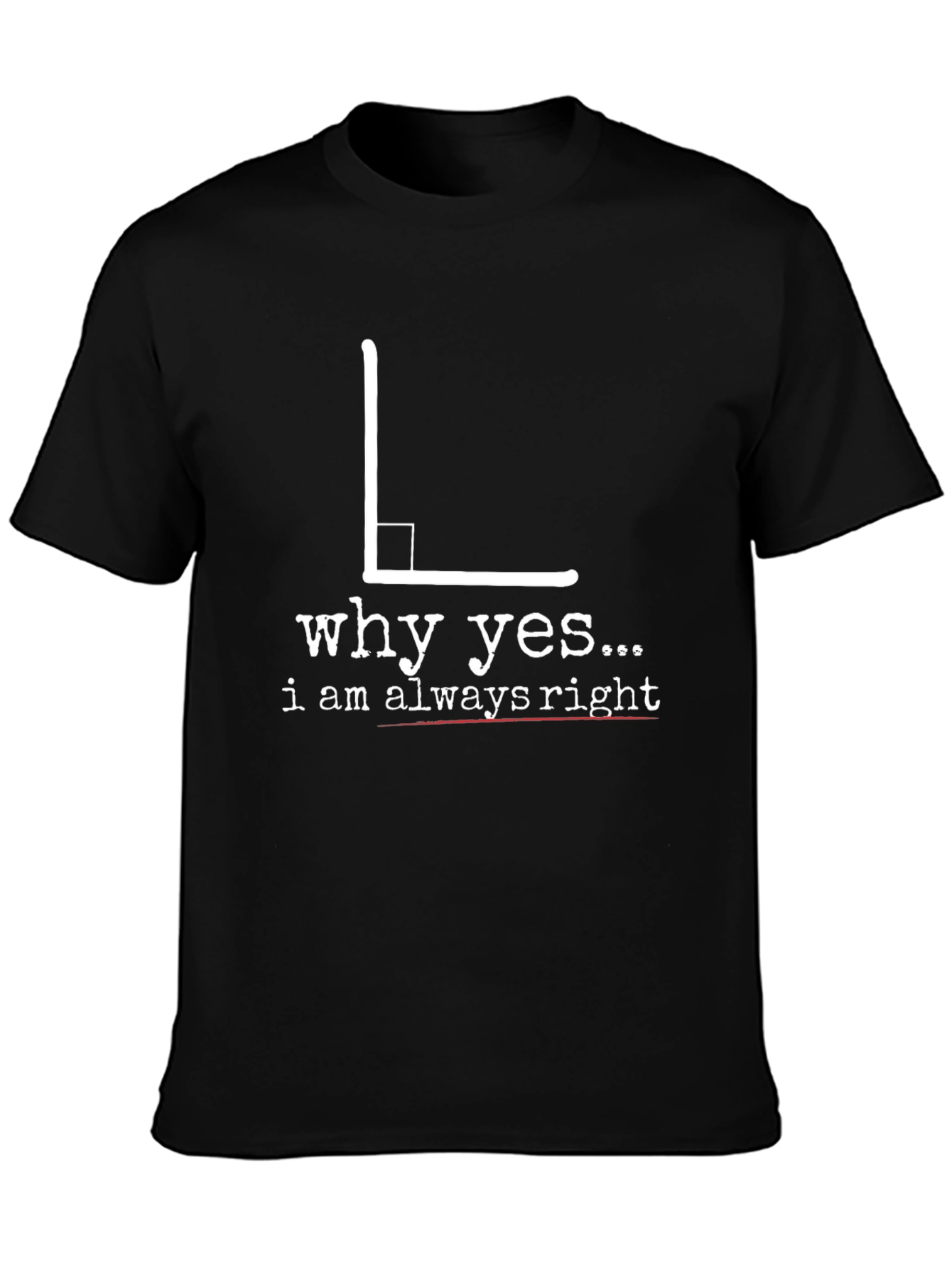 Black Always Right Angle Humor T-Shirt view 3