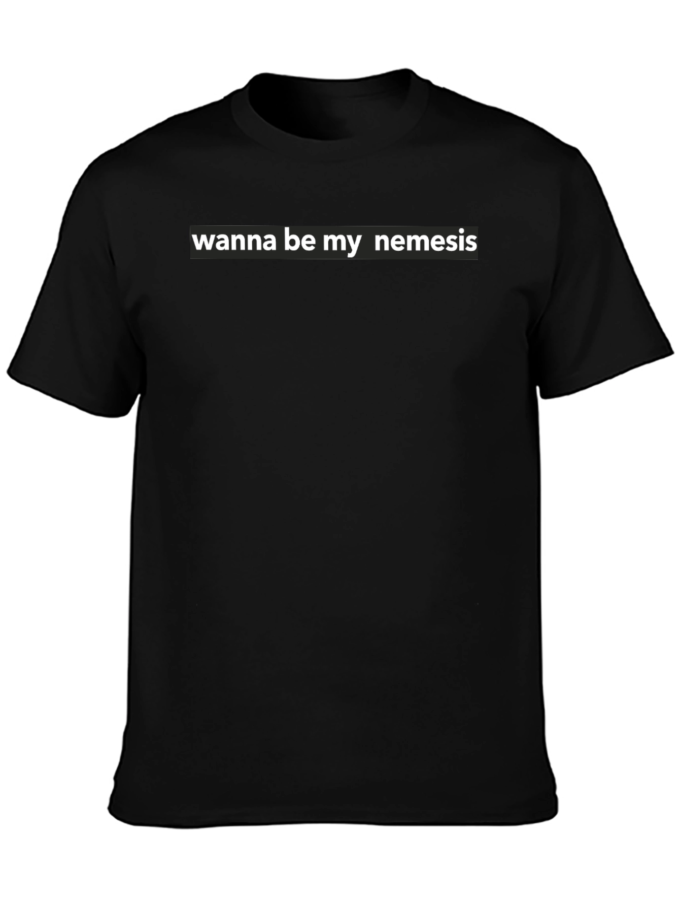 Black Wanna Be My Nemesis Graphic Tee - Bold Statement T-Shirt view 3
