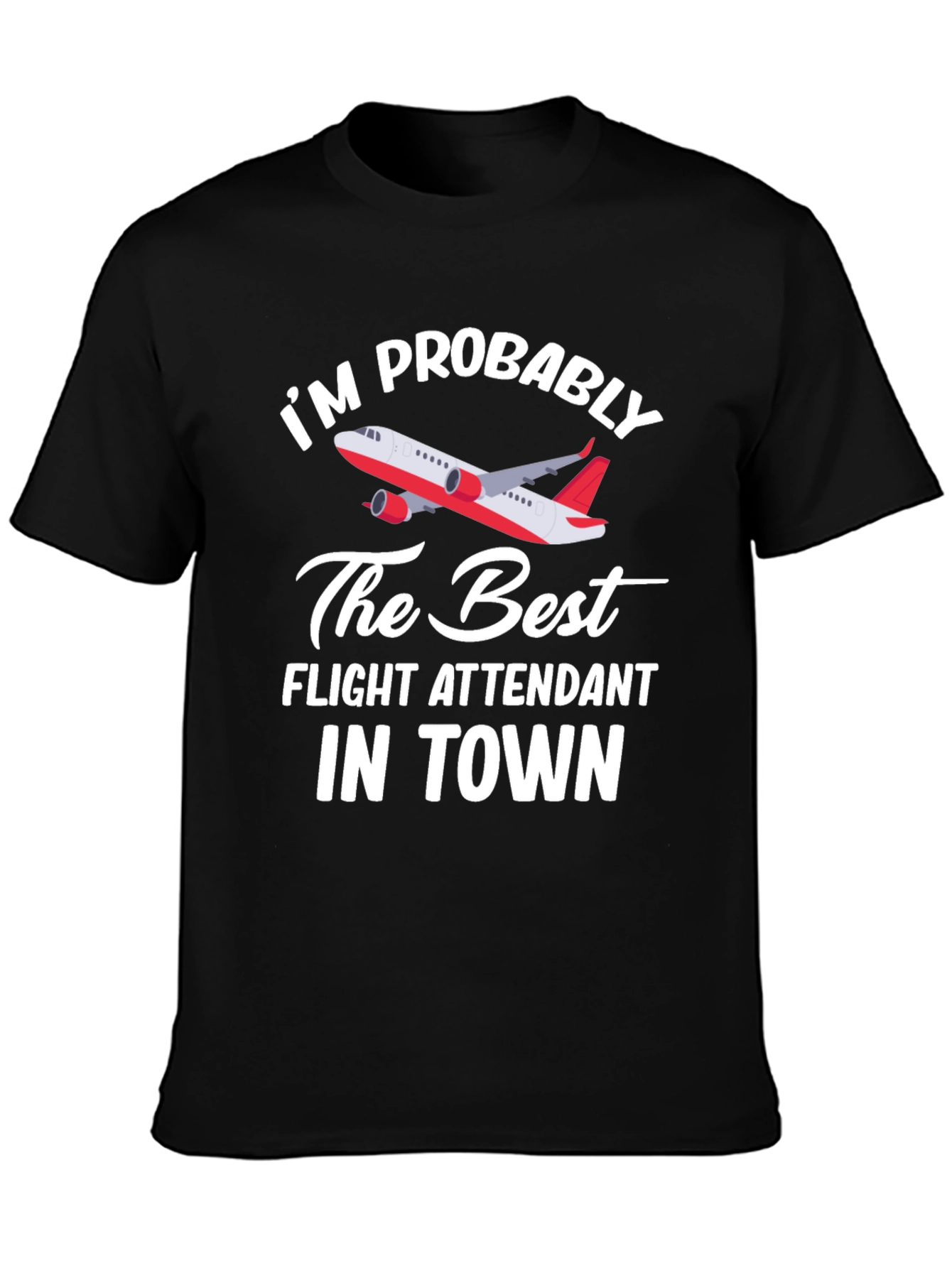 Black Funny Flight Attendant T-Shirt - "I'm Probably the Best" view 3