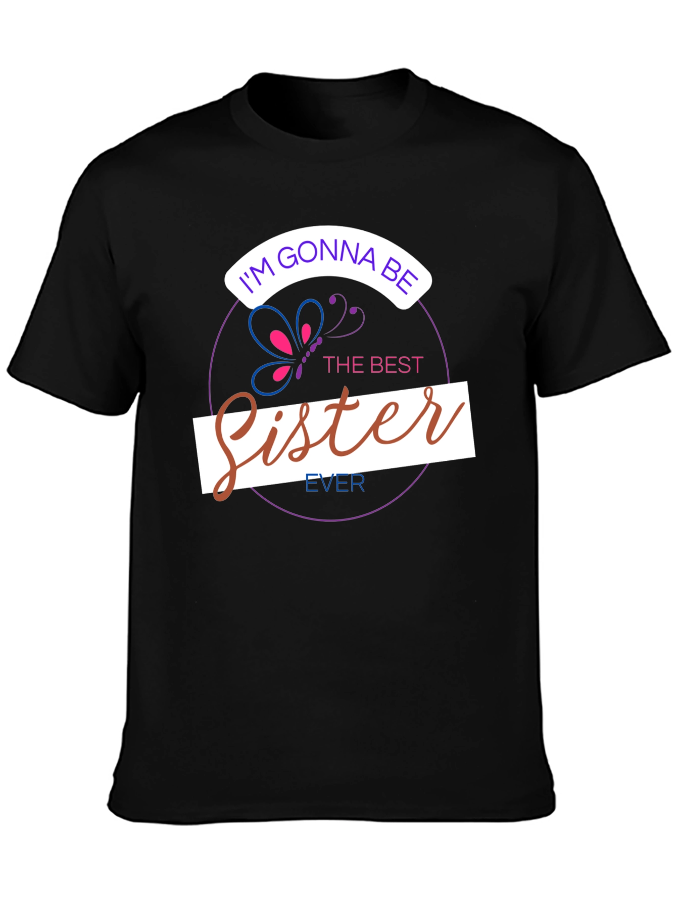 Black I'm Gonna Be The Best Sister Ever T-Shirt view 3