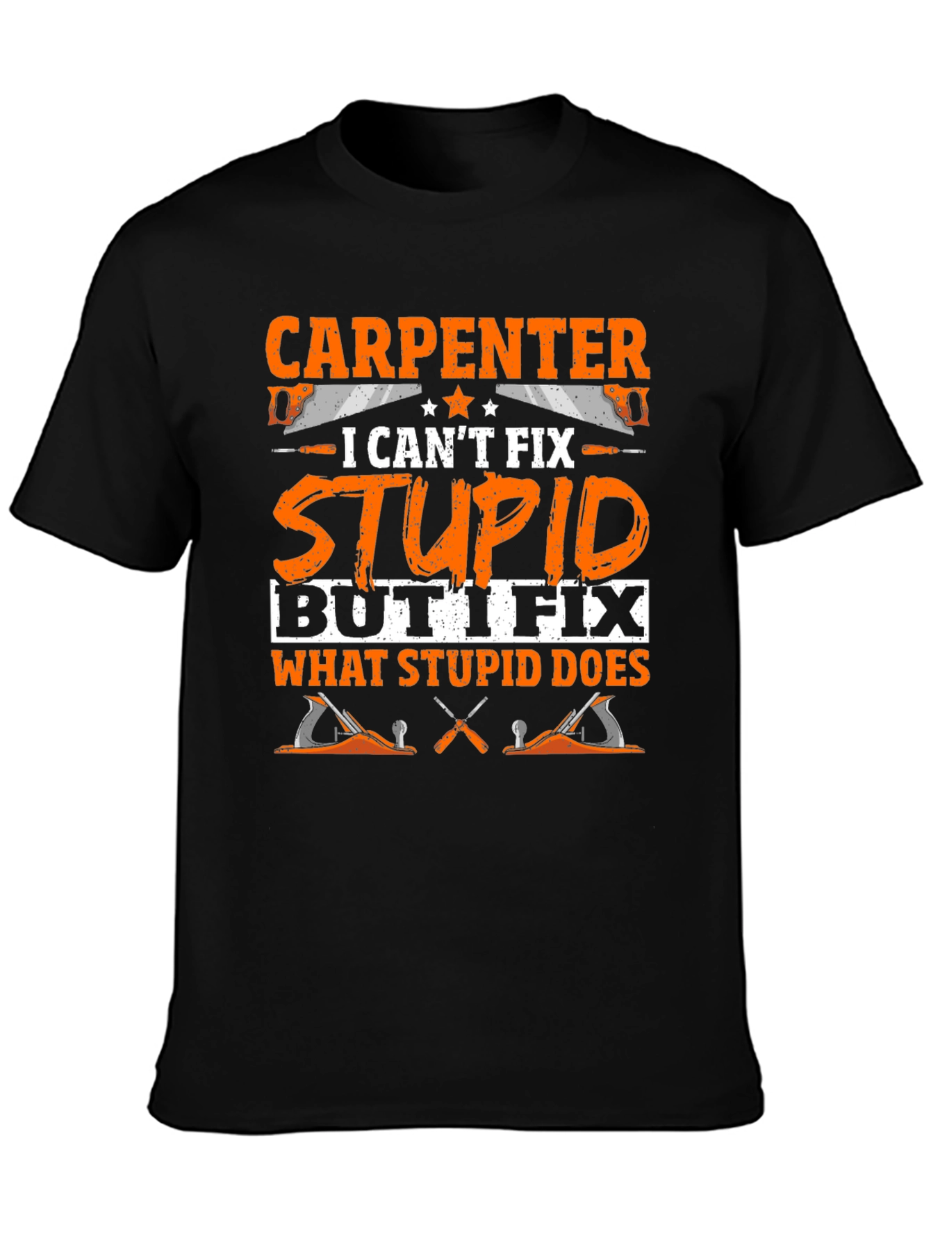 Black Carpenter Humor T-Shirt: Fix What Stupid Does view 3