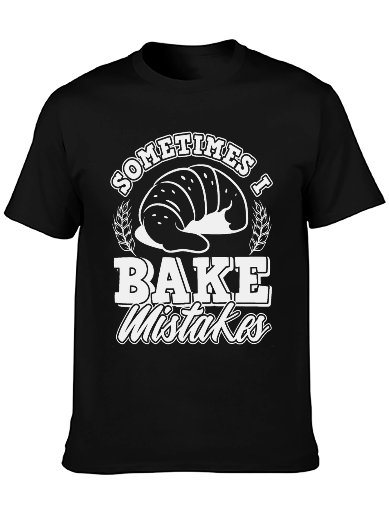 Black Funny Baker T-Shirt - Sometimes I Bake Mistakes view 3