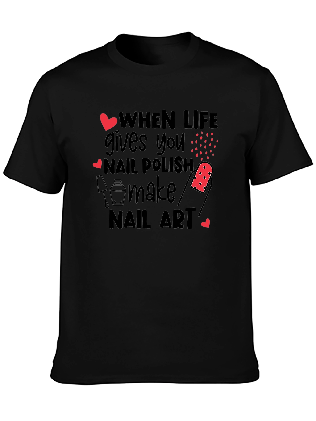 Black Nail Art Lover T-Shirt - When Life Gives You Nail Polish view 3