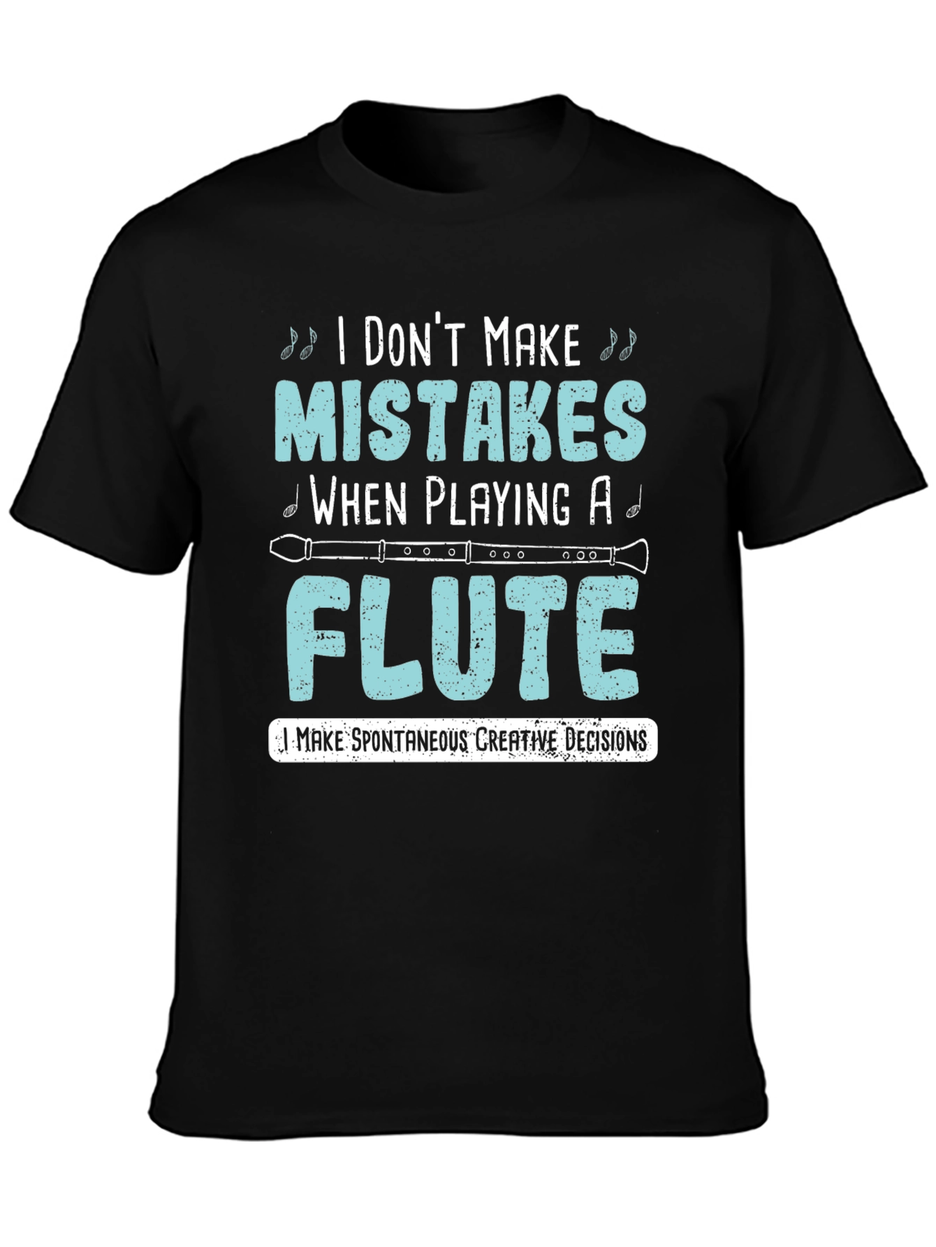 Black Funny Flute Player T-Shirt: I Don't Make Mistakes view 3