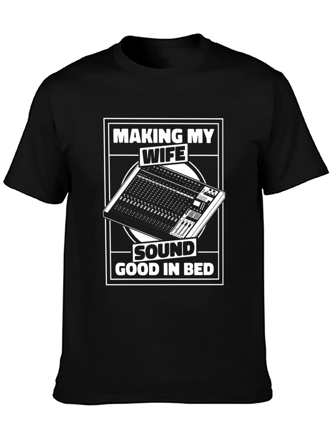 Black Making My Wife Sound Good in Bed T-Shirt view 3