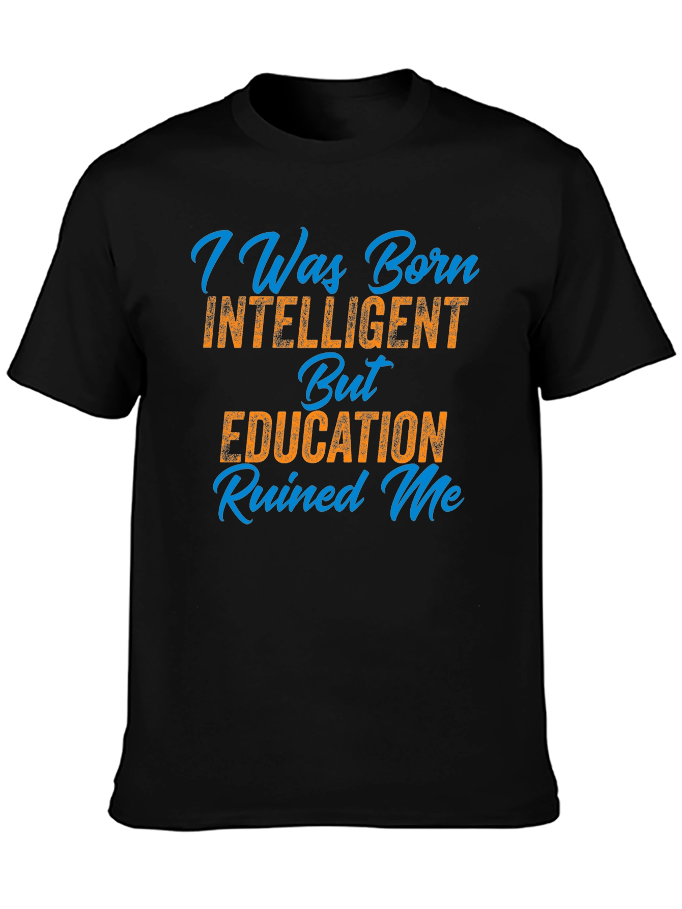 Black I Was Born Intelligent T-Shirt - Funny Sarcastic Tee view 3