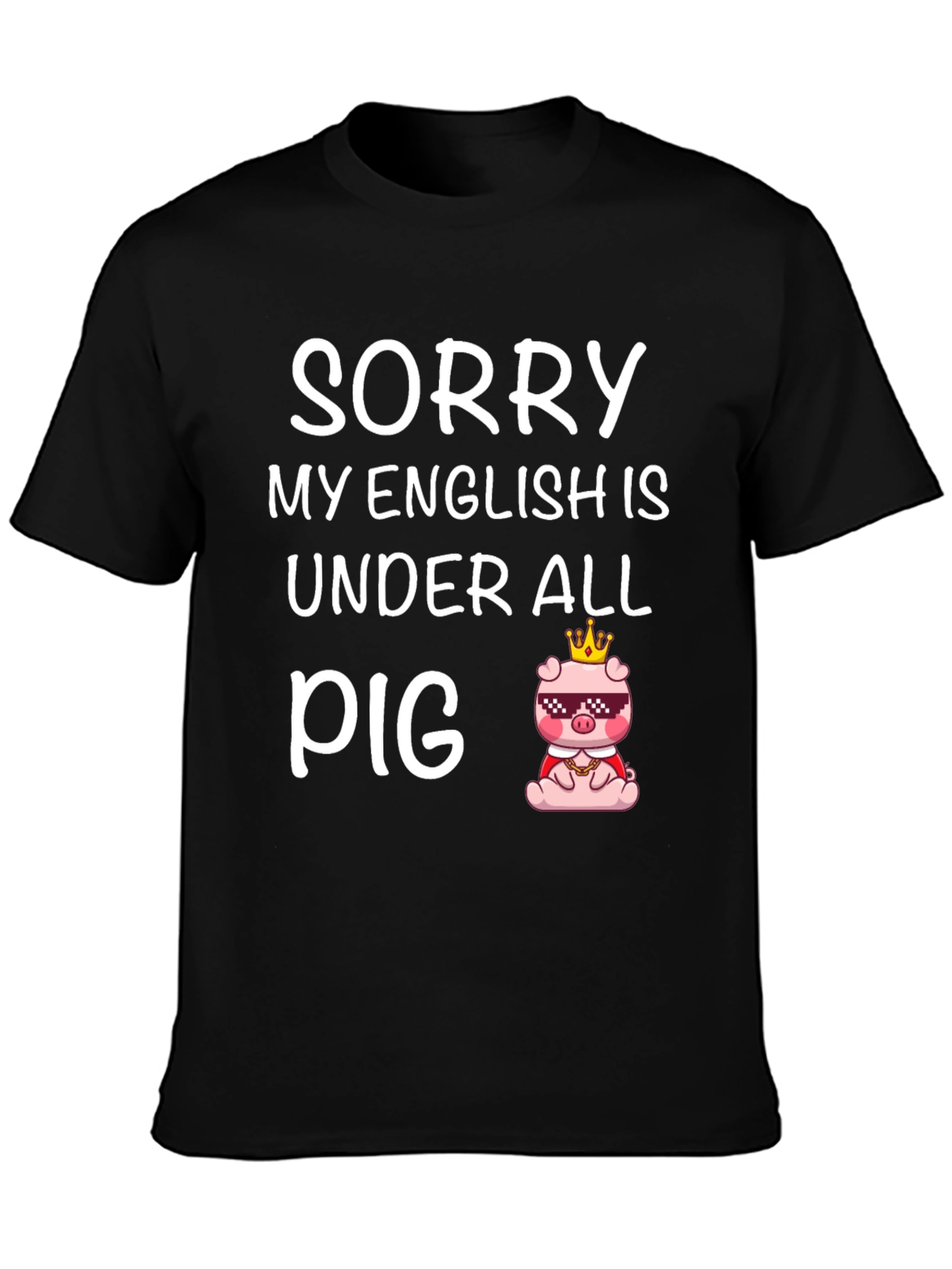 Black Sorry My English Is Under All Pig Funny T-Shirt view 3