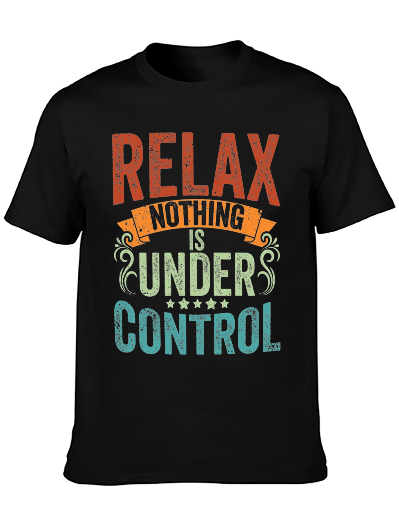 Black Relax Nothing Is Under Control Funny Slogan T-Shirt view 3