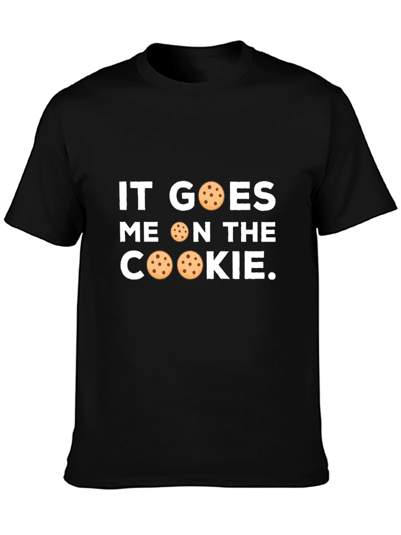 Black It Goes Cookie Funny T-Shirt view 3