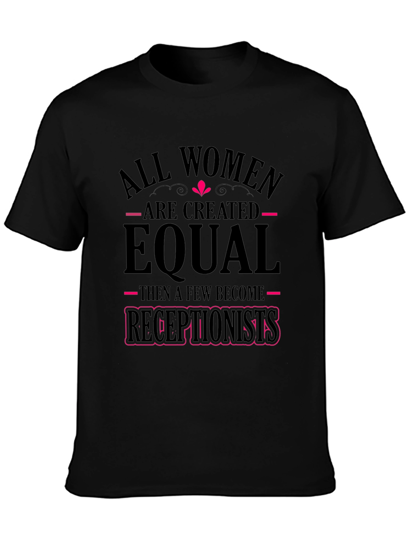 Black Funny Receptionist T-Shirt: All Women Created Equal view 3