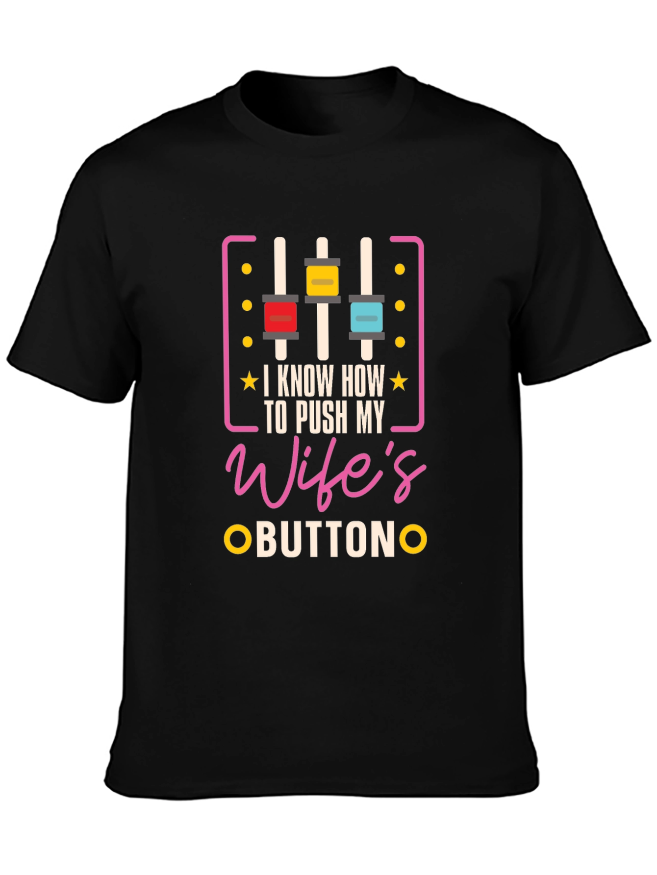 Black I Know How To Push My Wife's Buttons Graphic Tee view 3
