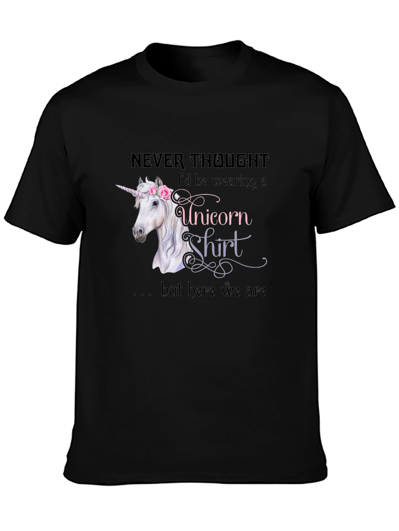 Black Unicorn Shirt - Never Thought I'd Be Wearing view 3