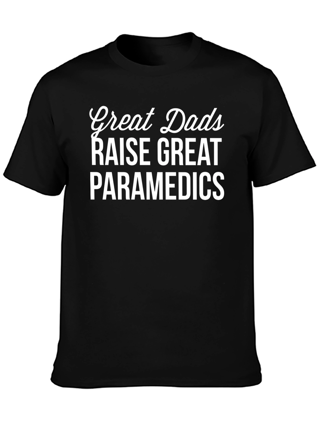 Black Great Dads Raise Great Paramedics T-Shirt view 3