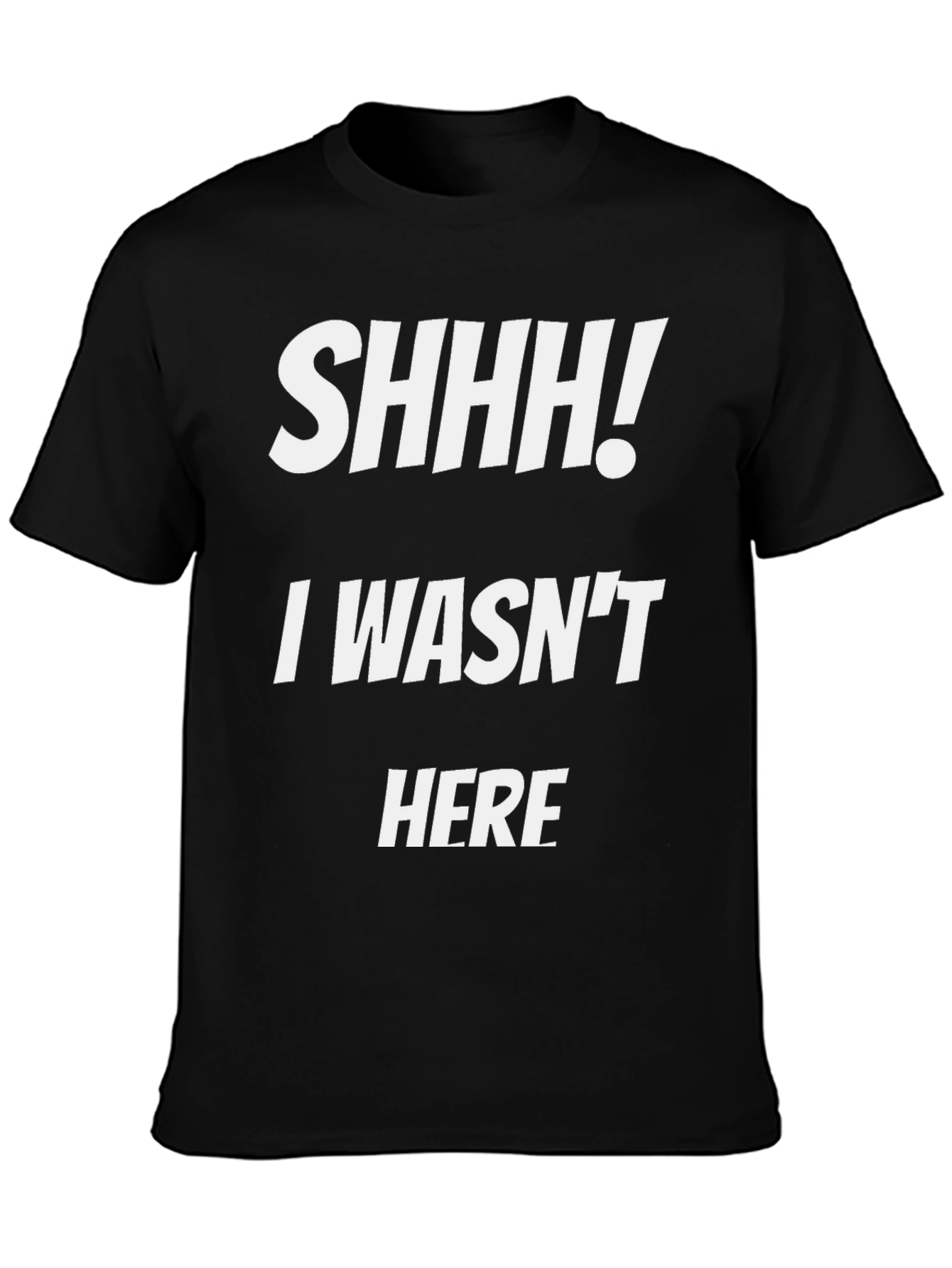 Black Funny SHHH! I Wasn't Here Black Graphic Tee view 3