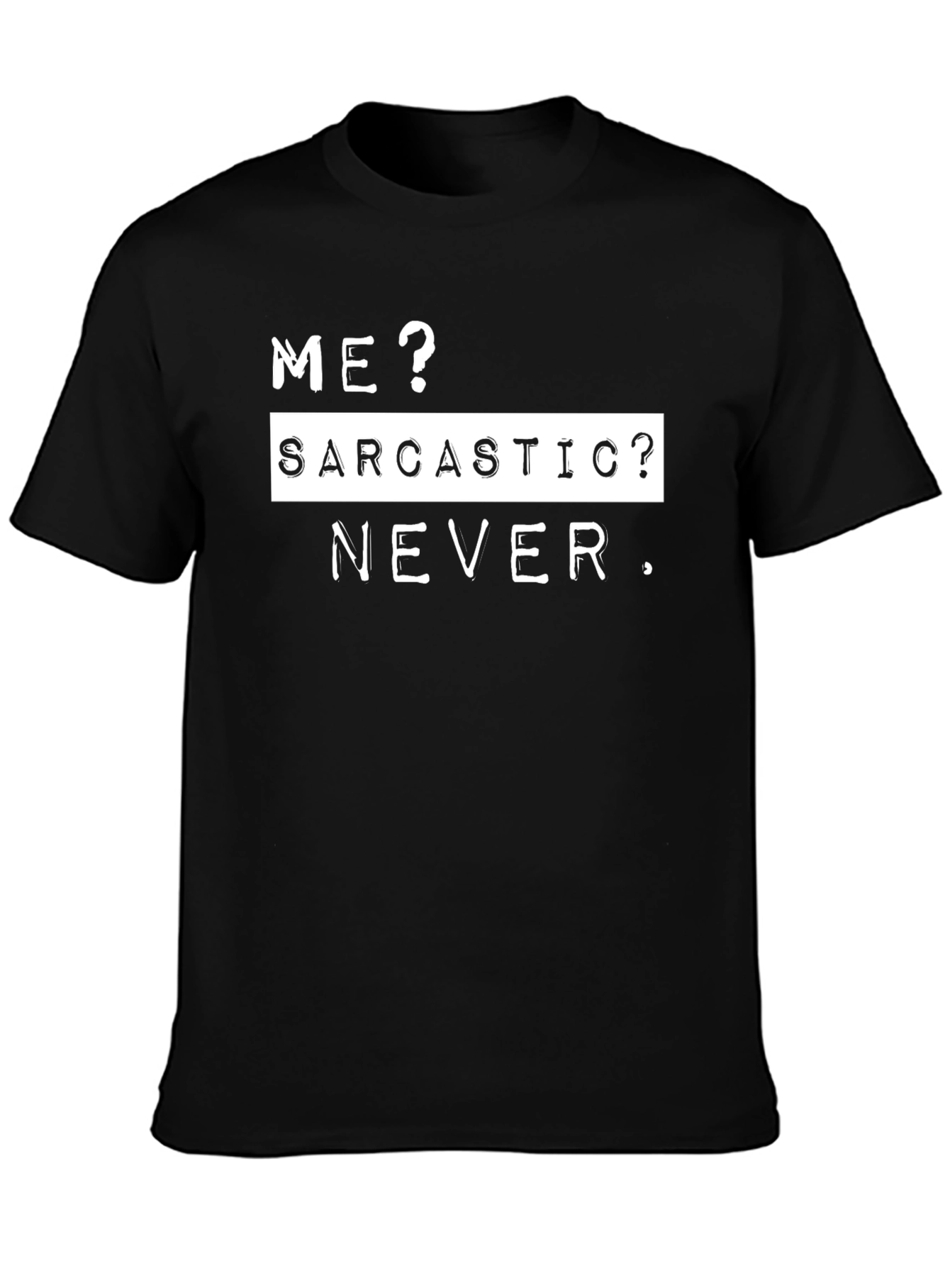 Black Sarcastic Never T-Shirt - Funny Sarcasm Tee view 3
