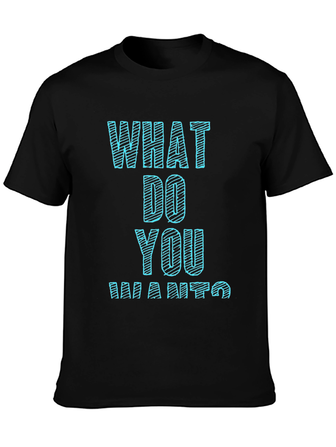 Black What Do You Want T-Shirt Funny Graphic Tee view 3