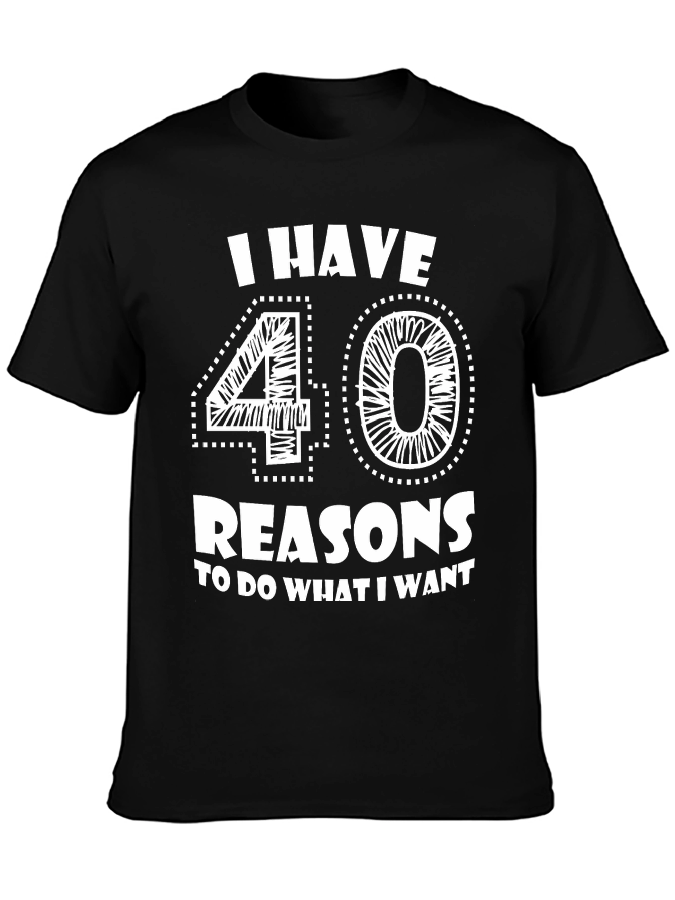 Black I Have 40 Reasons T-Shirt - Funny Birthday Tee view 3