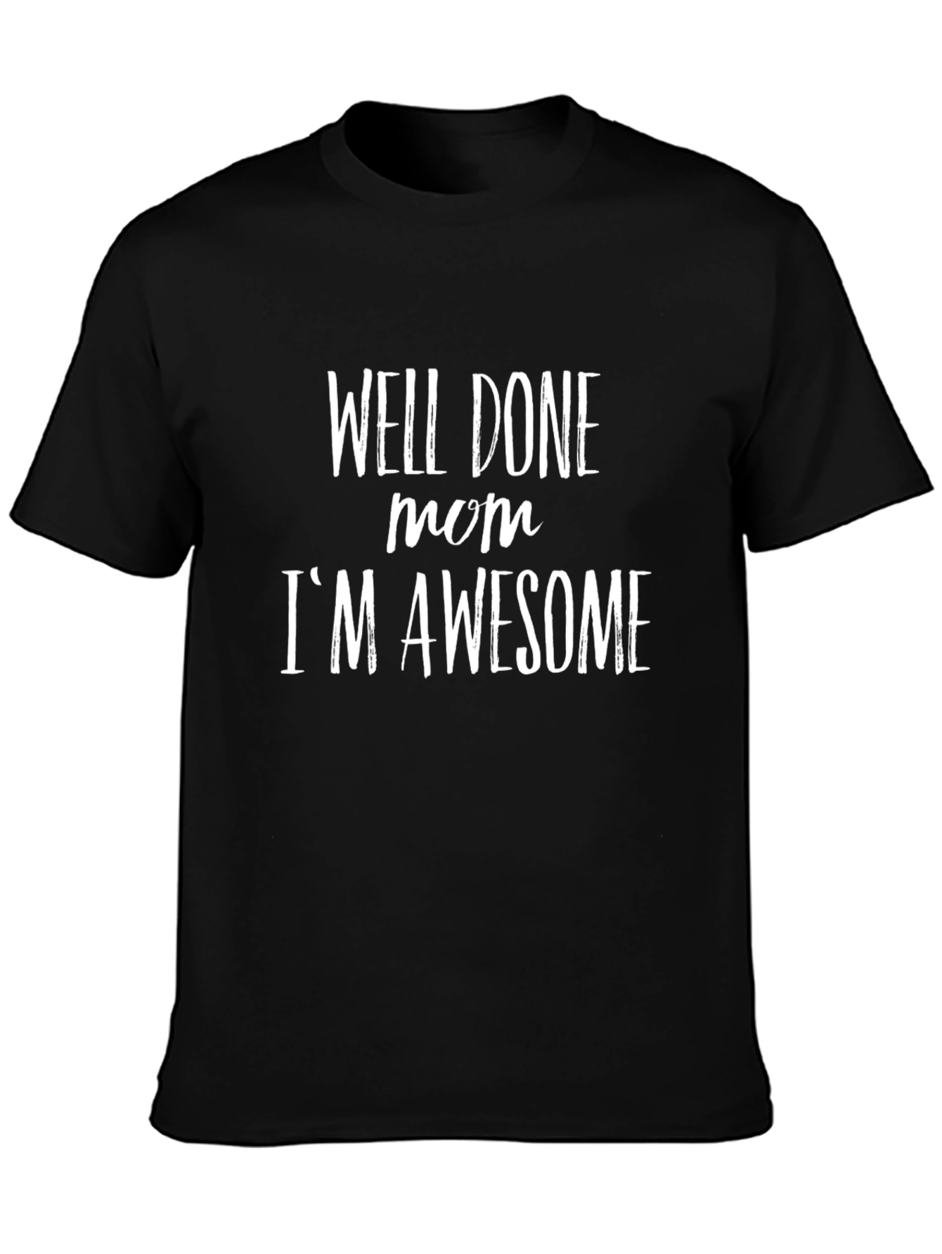 Black Well Done Mom, I'm Awesome - Men's Black T-Shirt view 3