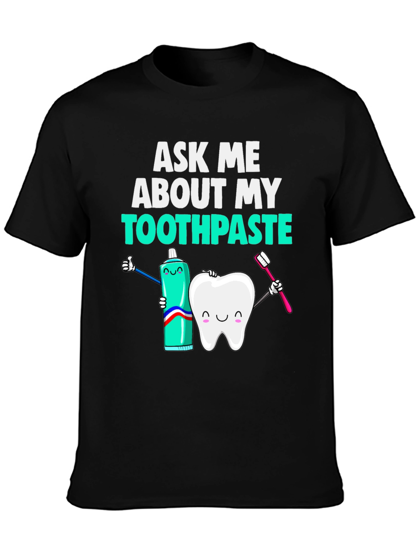 Black Ask Me About My Toothpaste T-Shirt Funny Dentist Tee view 3