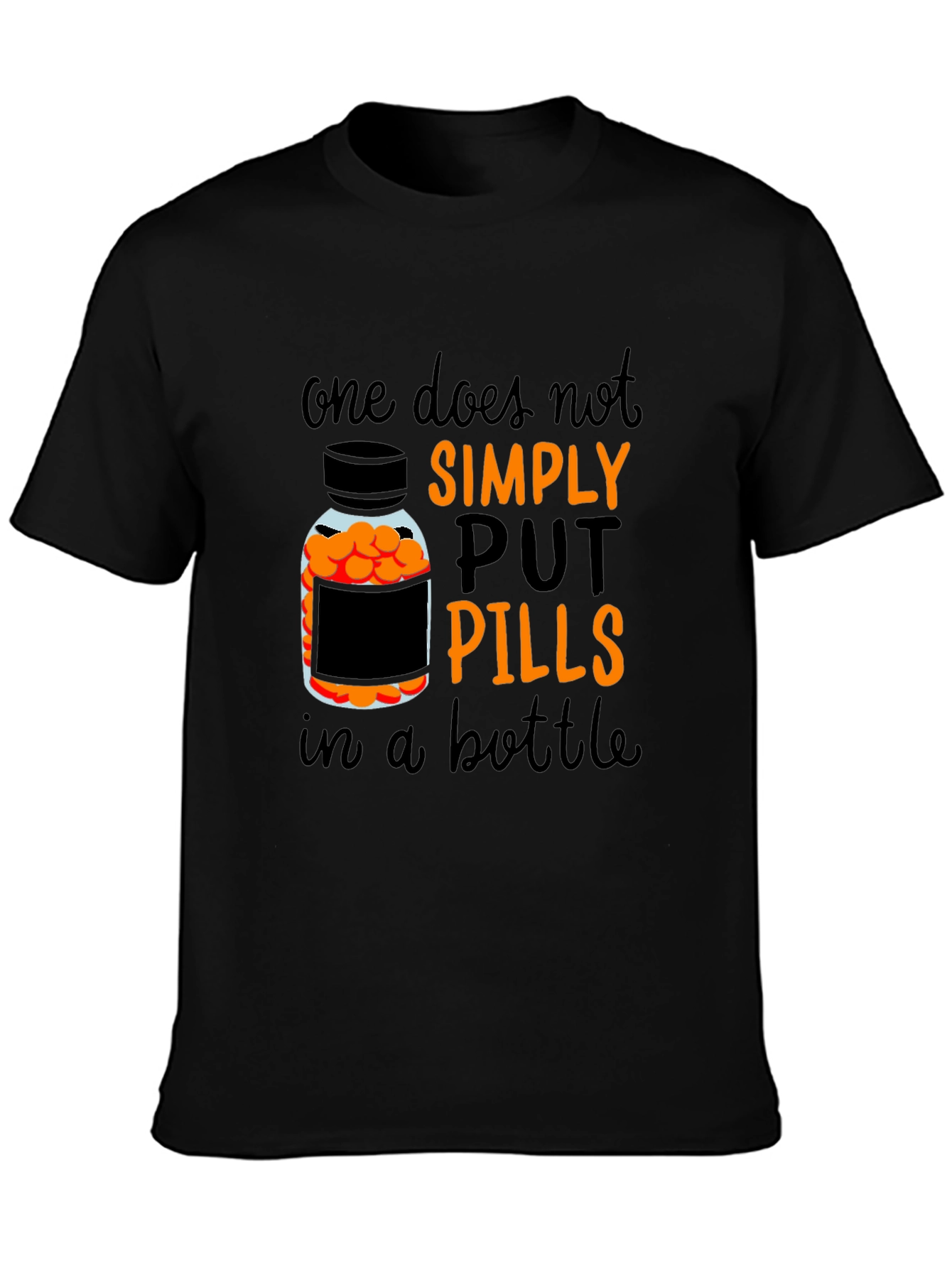 Black One Does Not Simply Put Pills in A Bottle T-Shirt view 3