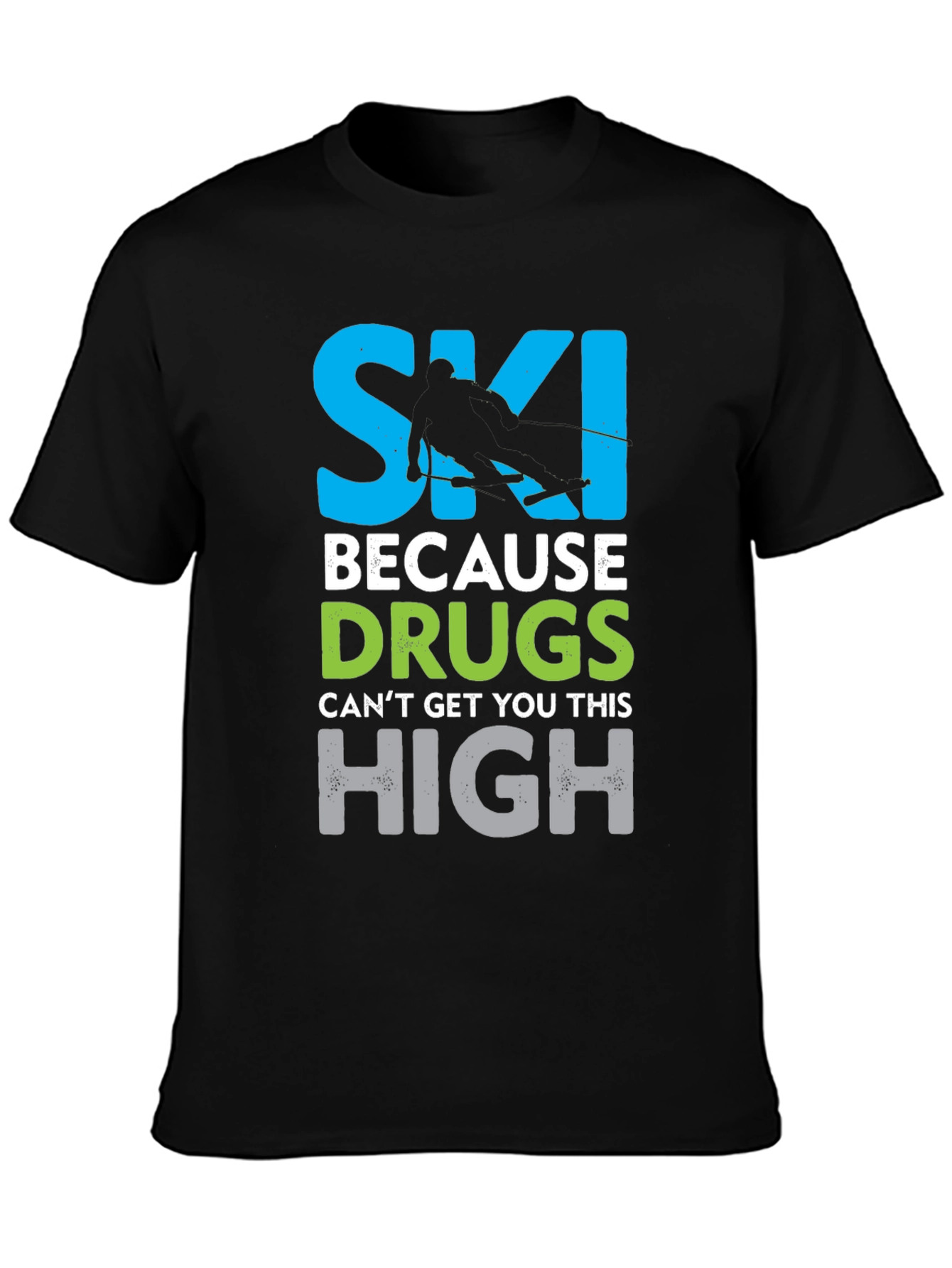Black Ski Because Drugs Can't Get You This High Graphic T-Shirt view 3