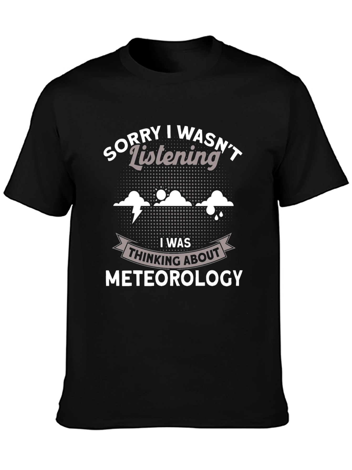 Black Funny Meteorology T-Shirt - Sorry I Wasn't Listening view 3